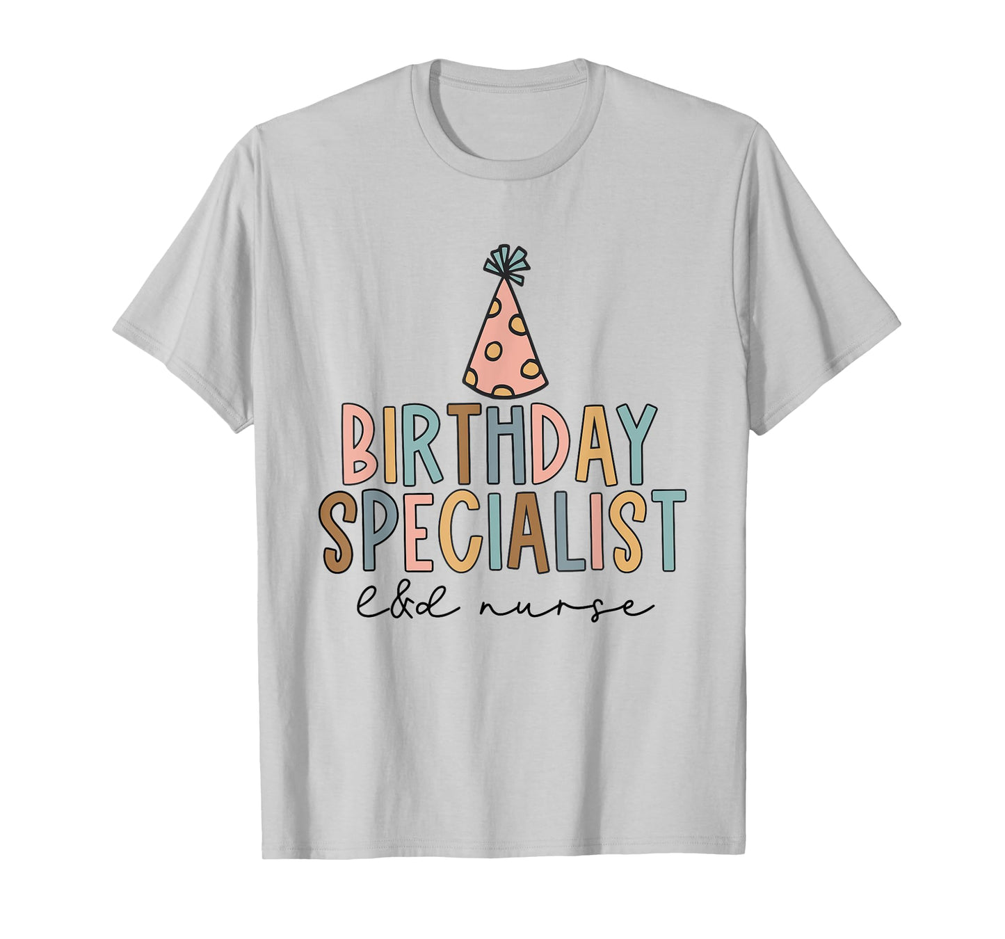 Women Birthday Specialist Labor and Delivery Nurse L&D Nurse T-Shirt