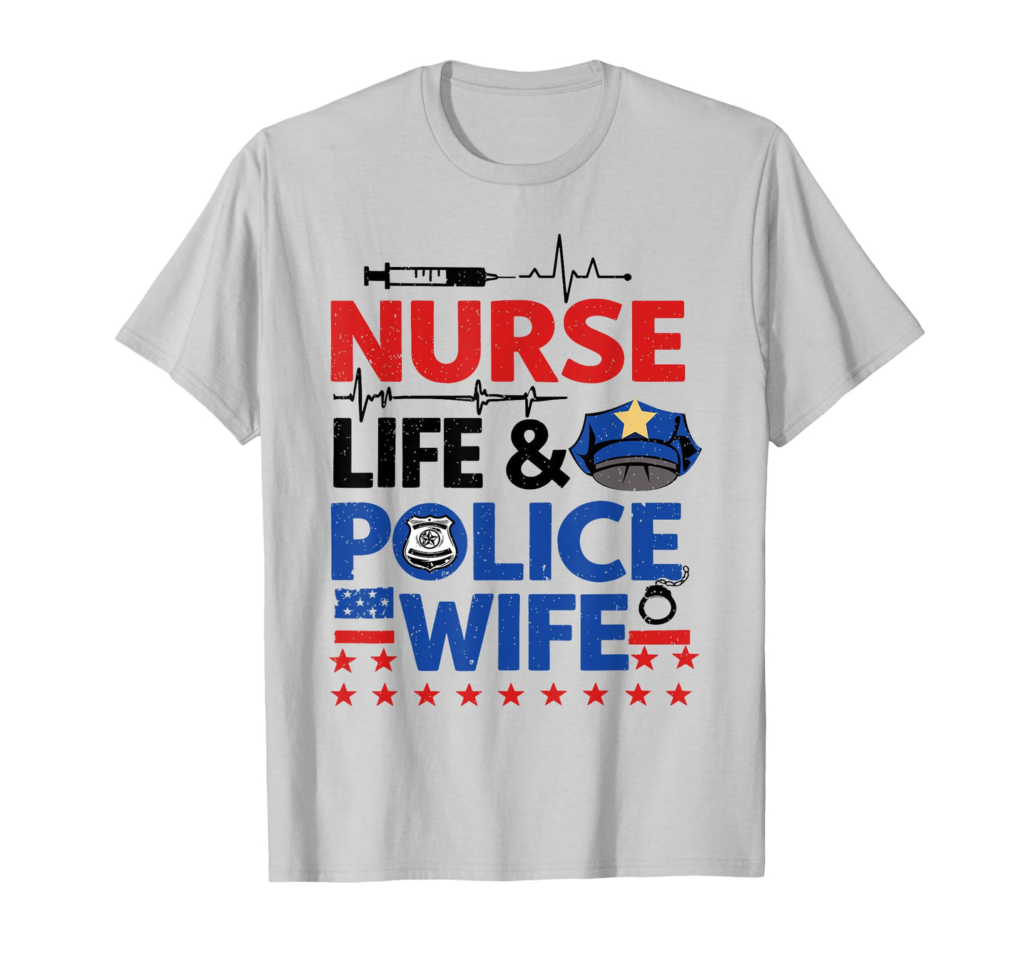Nurse Life Police Wife Cop Police Officer Wife Funny Gift T-Shirt