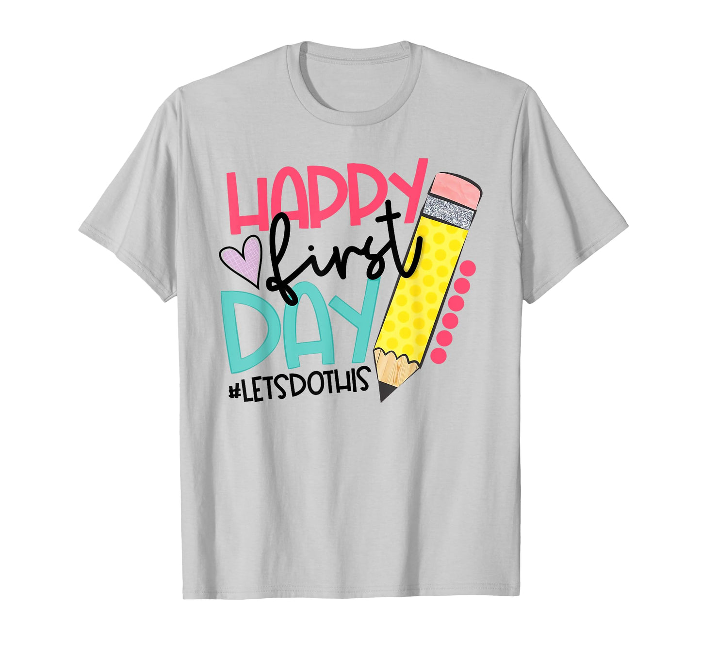 Happy First Day Lets Do This Back To School Pencil Funny T-Shirt
