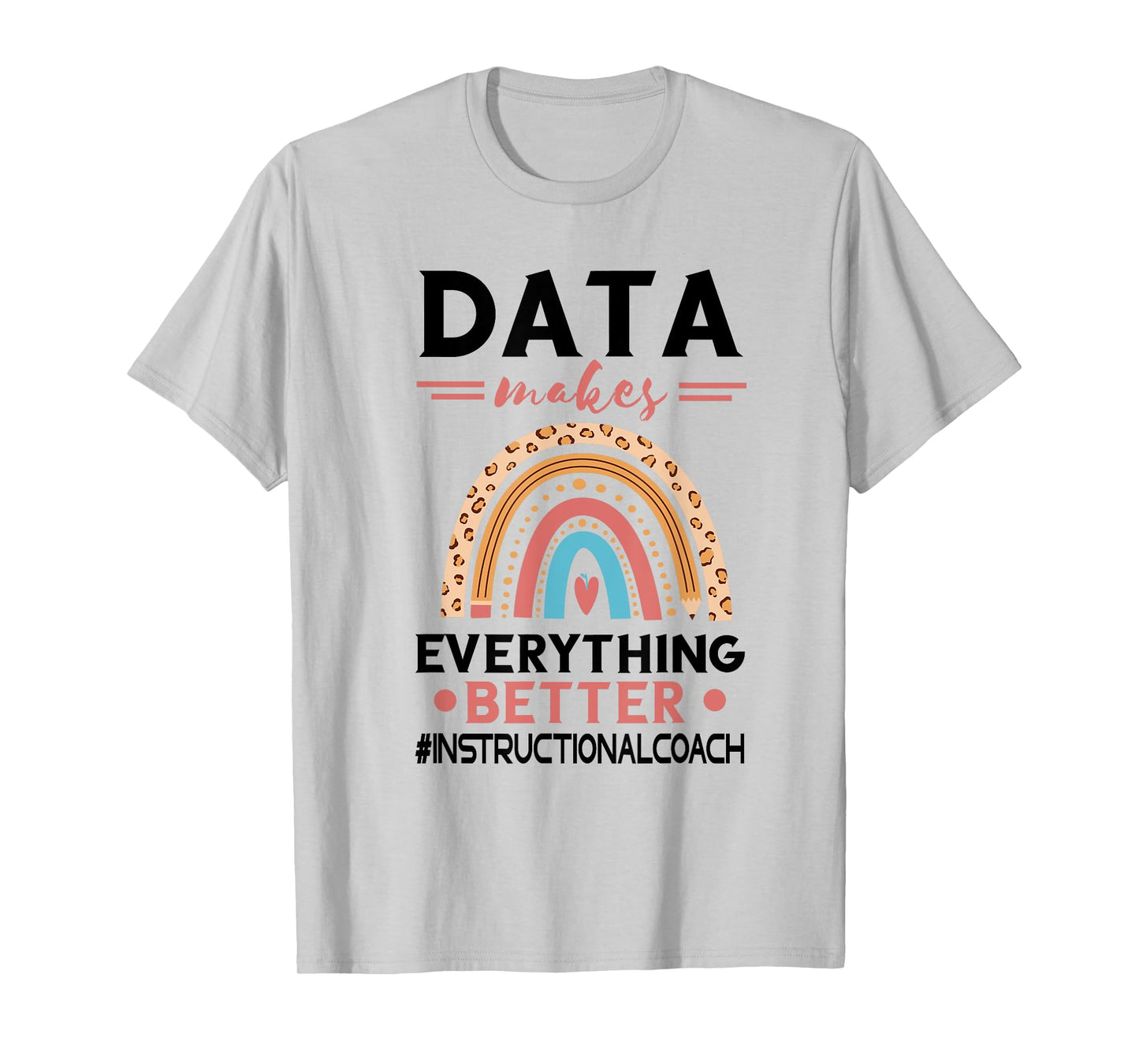 Instructional Coach Makes Everything Better Academic Data T-Shirt