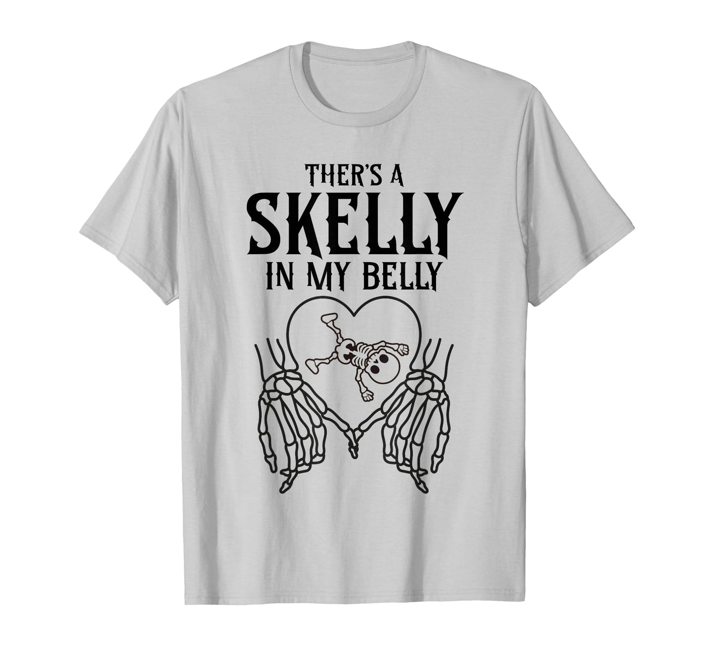 There's Skelly in My Belly Funny Halloween Skeleton Pregnant T-Shirt