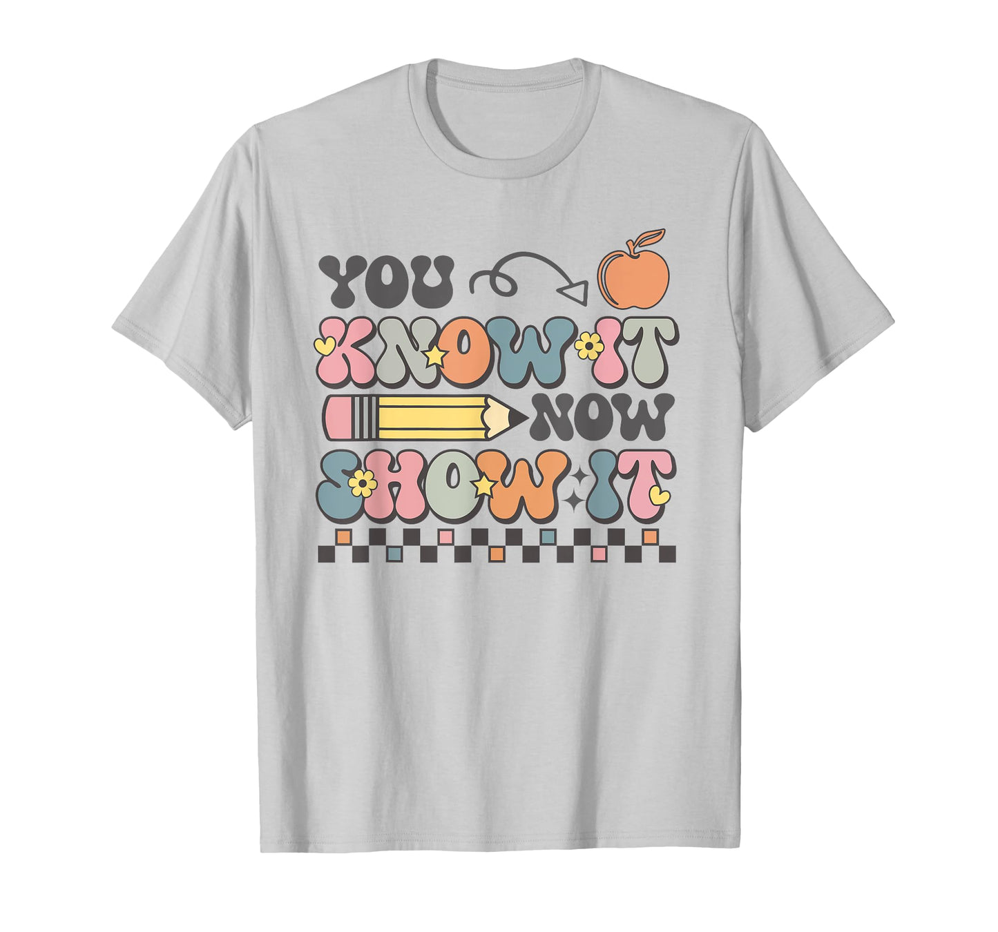 Motivational State Testing Test Day You Know It Now Show It T-Shirt