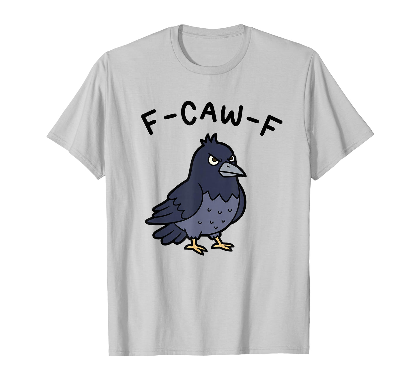 F-Caw-F Funny Crow Raven Sarcastic Bird Pun Humor T-Shirt