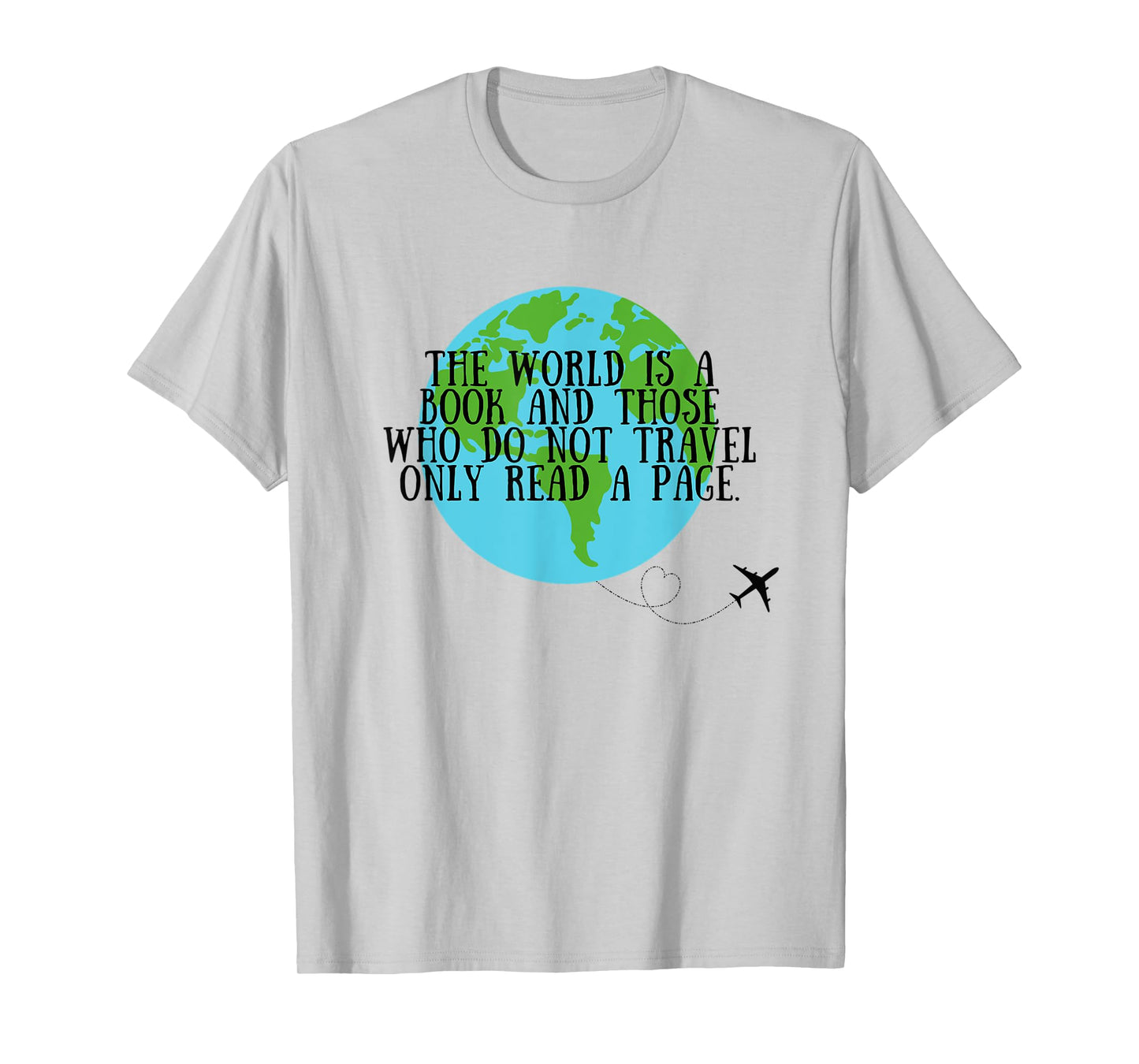 World is a book and those who don't travel only read a page T-Shirt