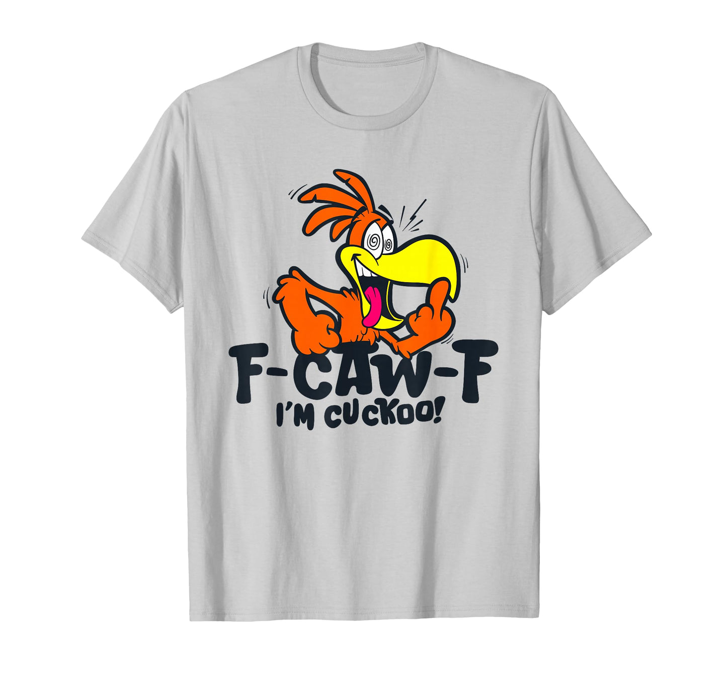 F-Caw-F Cuckoo T-Shirt