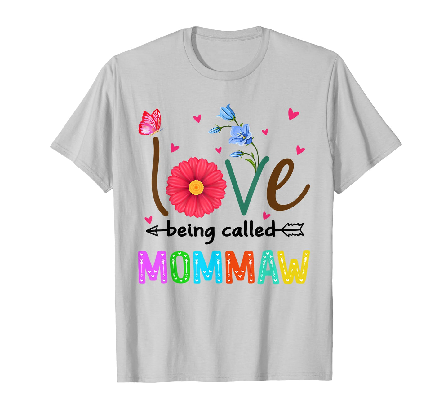 I Love Being Called Mommaw Floral Design Funny Mommaw T-Shirt