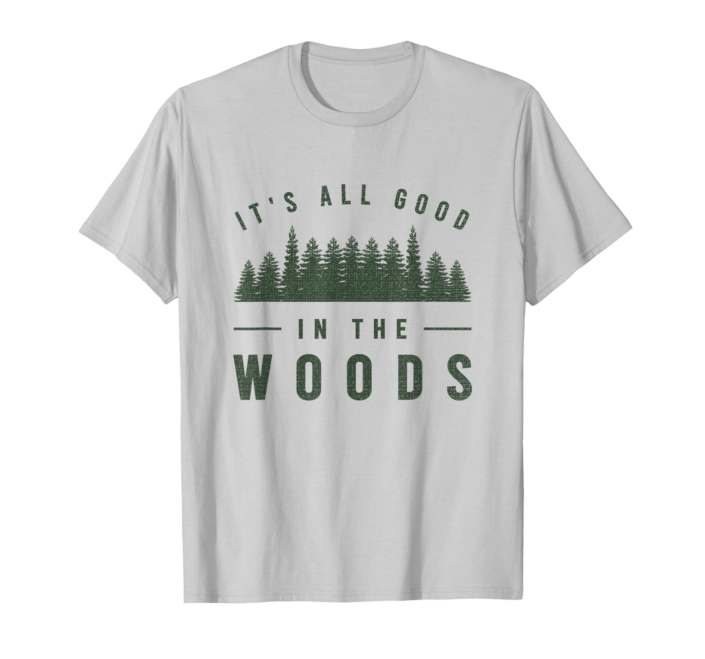 It's All Good in The Woods Shirt Camping Hiking Graphic Tee T-Shirt