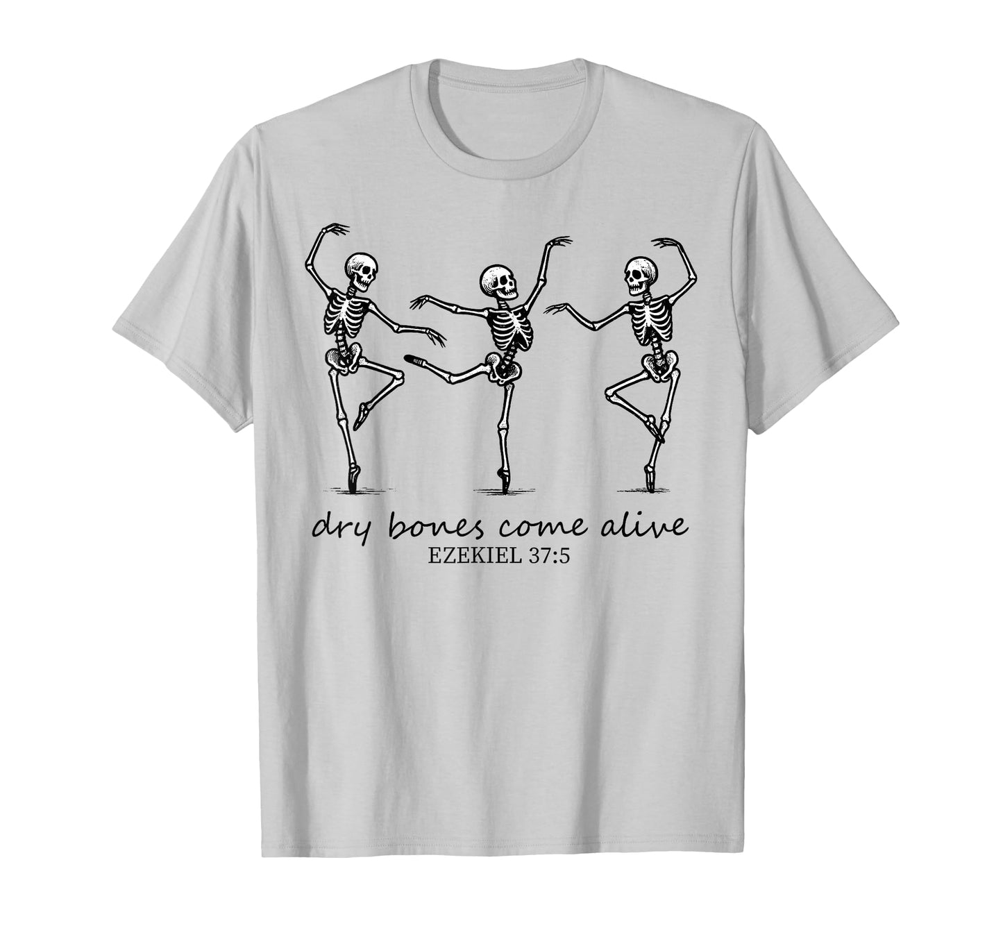 Funny Dry Bones Come Alive Ezekiel 37:5 Ballet Skeleton T-Shirt