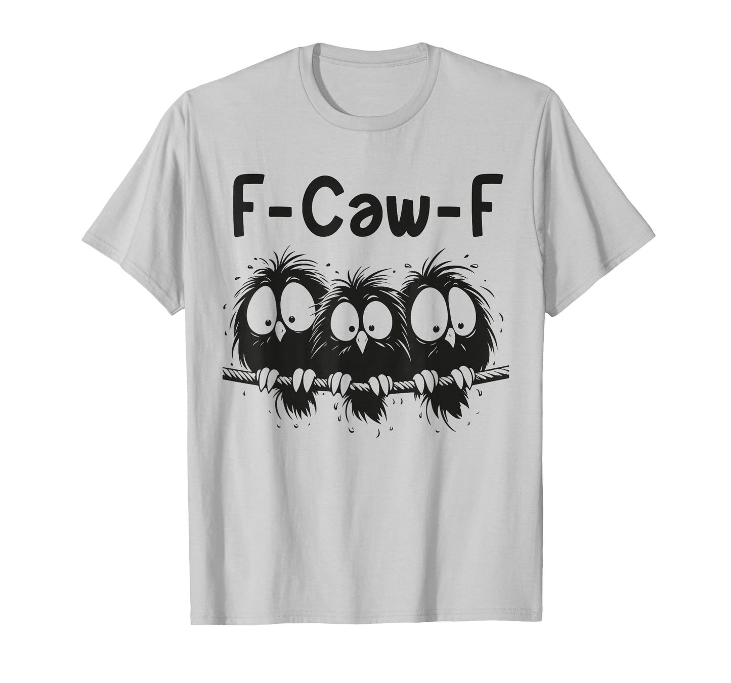 F caw f Shirt f-caw-f Crow Funny Ravens f caw f Men Women T-Shirt