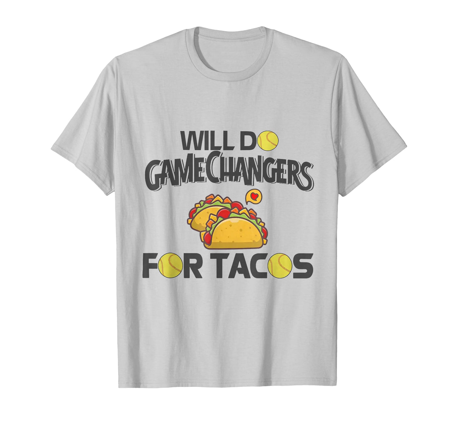 Will Do Gamechanger for Tacos Funny Softball T-Shirt