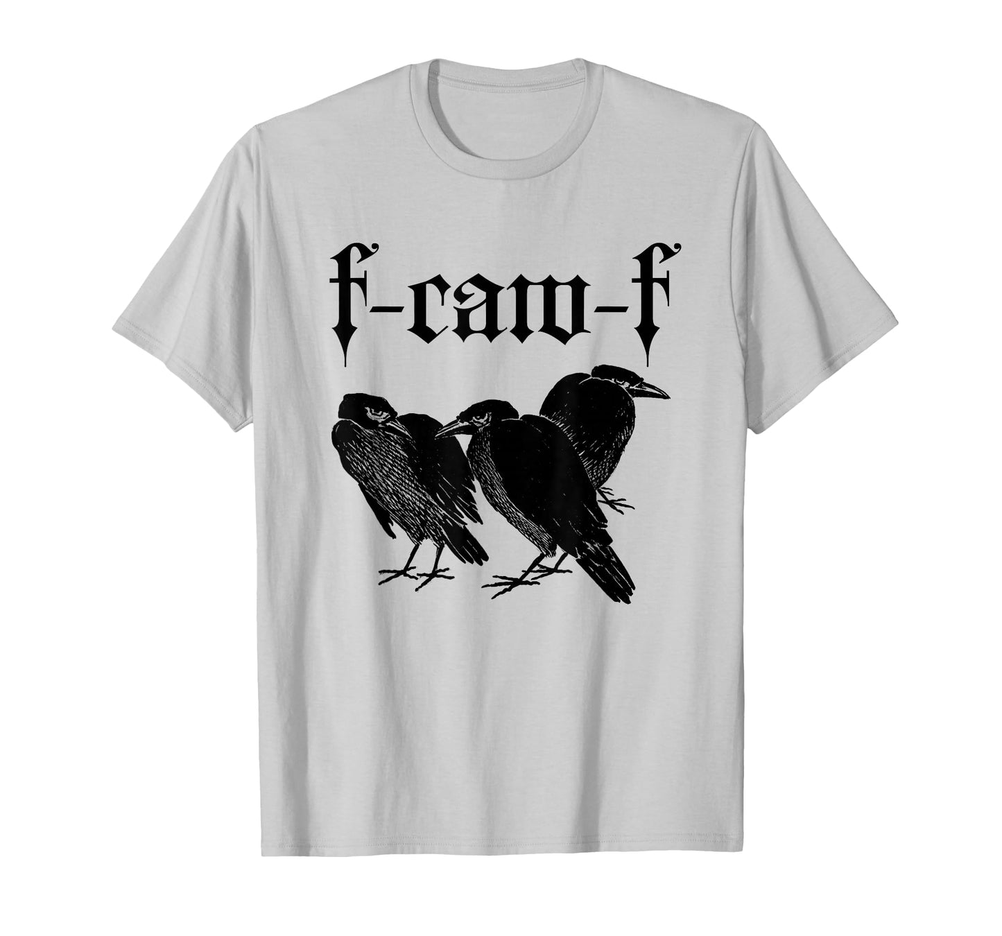 F-CAW-F (Raven Crow Graphic) T-Shirt