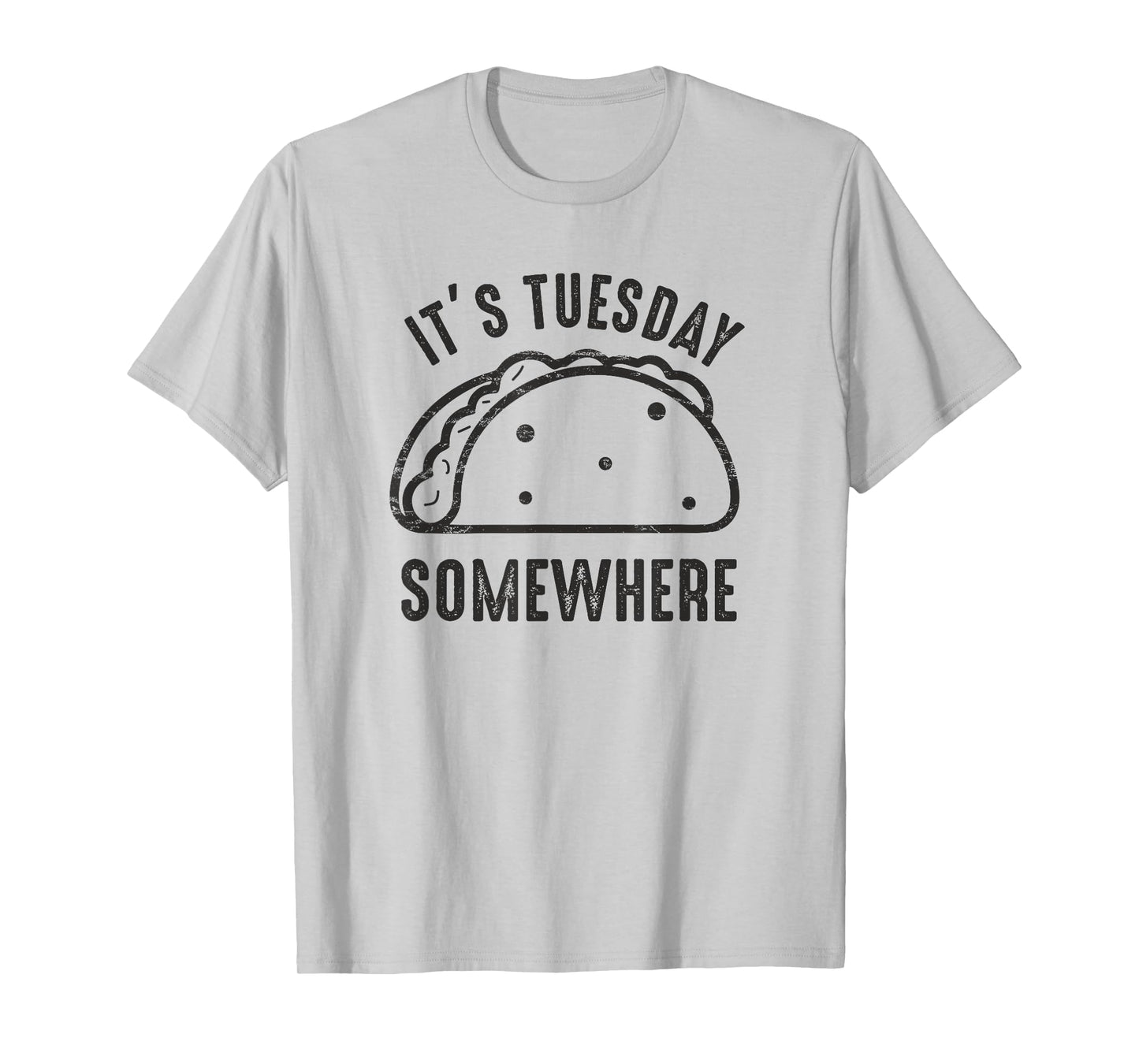Its Taco Tuesday Somewhere Mexican Fajitas Lover Funny T-Shirt