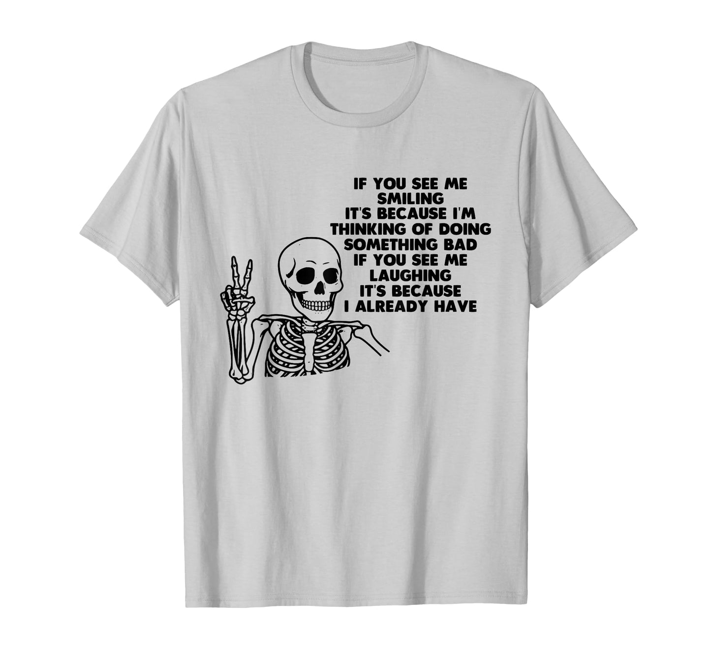 Funny Sarcastic Humor Saying If You See Me Smiling T-Shirt