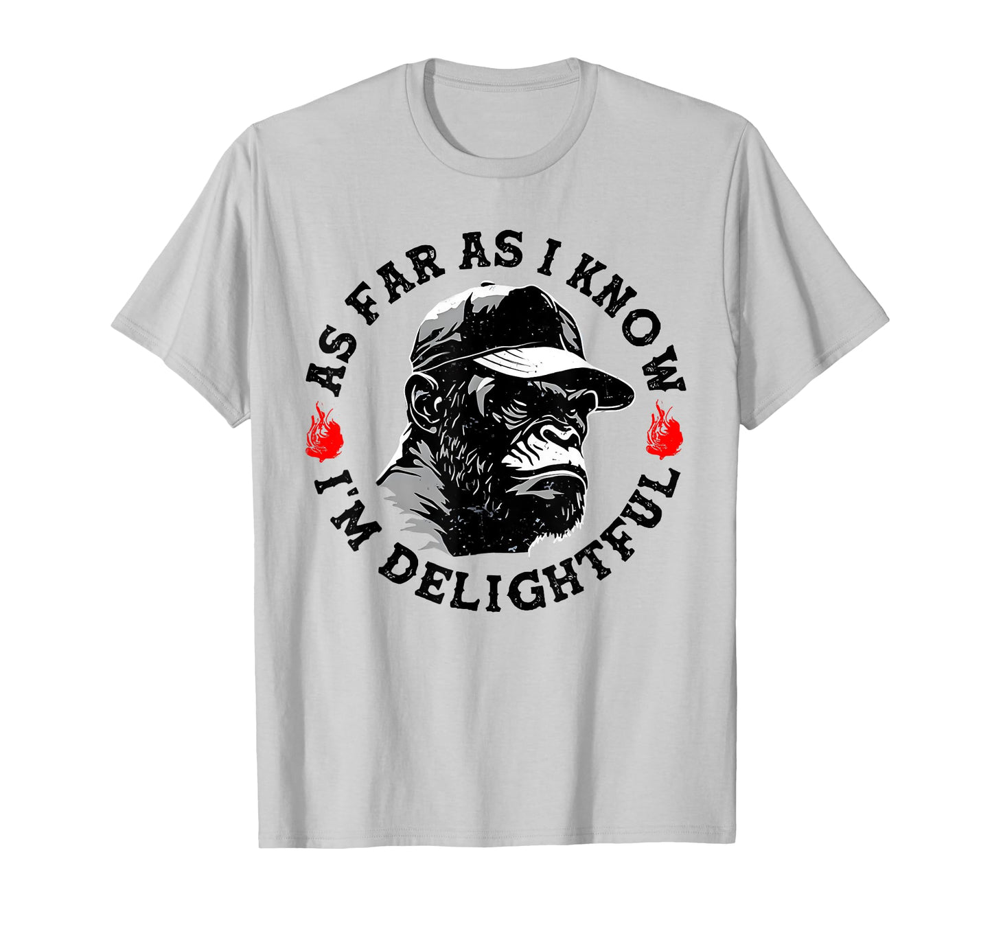 As Far As I Know I'm Delightful Funny Monkey T-Shirt