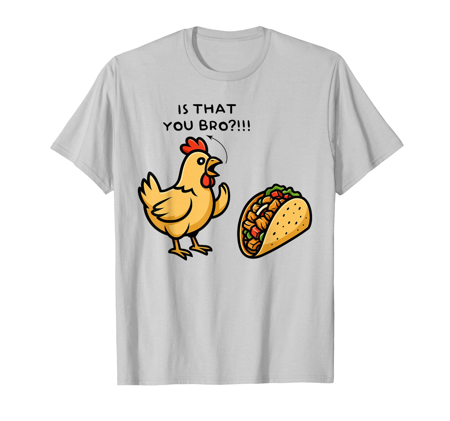 is That You Bro Chicken Lover Chicken Taco Men Women T-Shirt