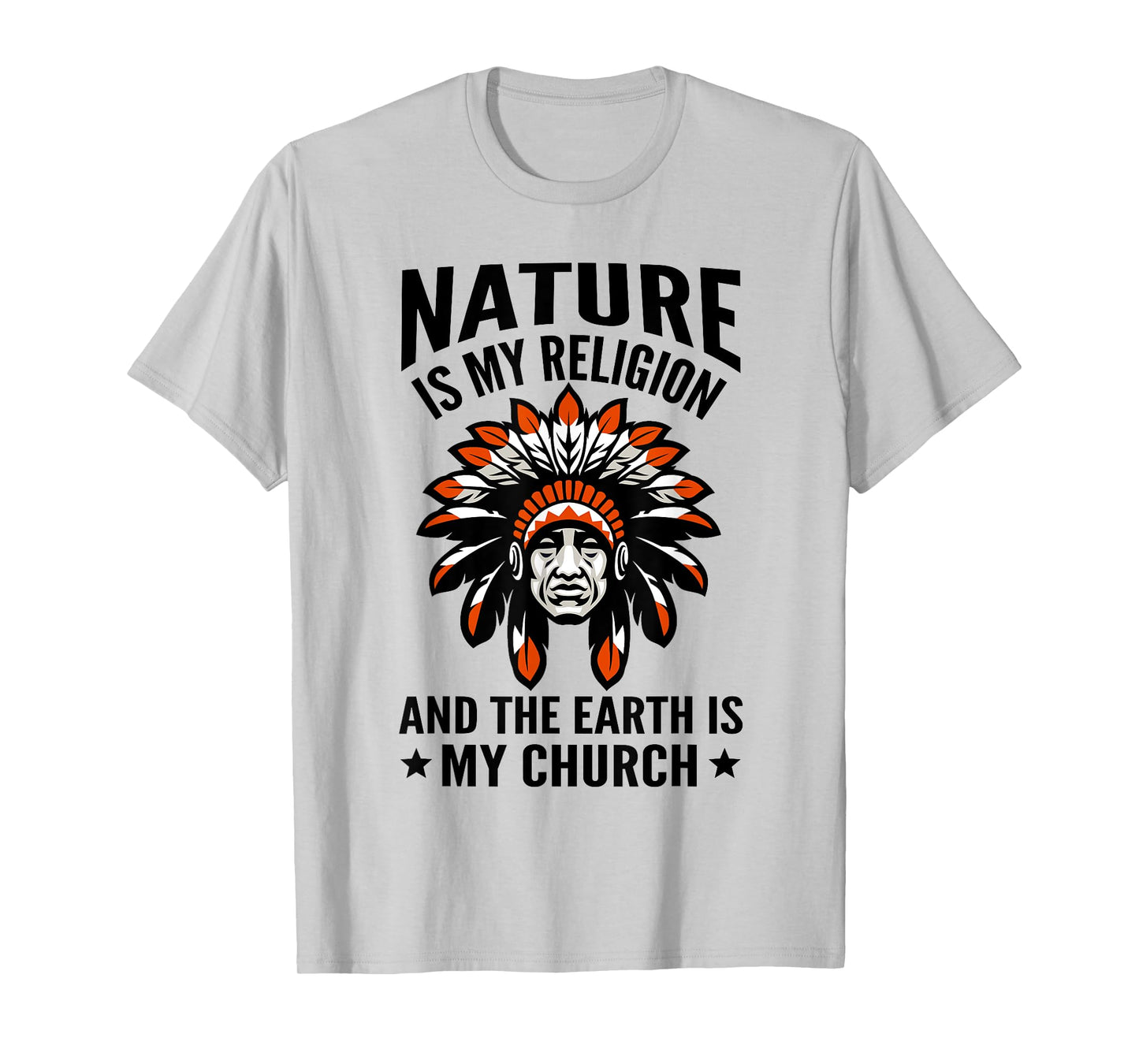 Nature Is My Religion Proud Indigenous Native American T-Shirt