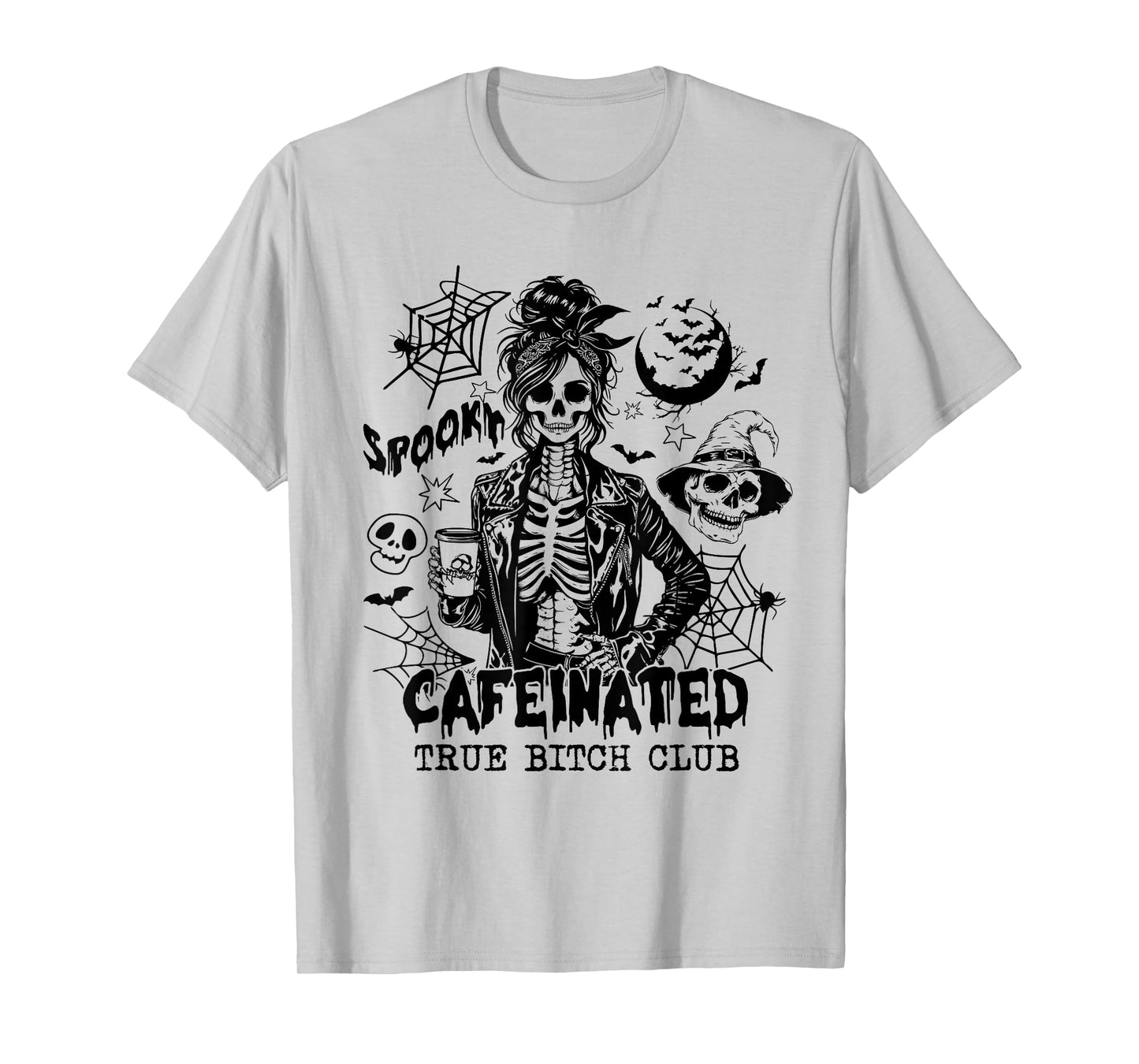 Caffeinated True Btch Club, Spooky Skeleton Messy Bun Witchy T-Shirt