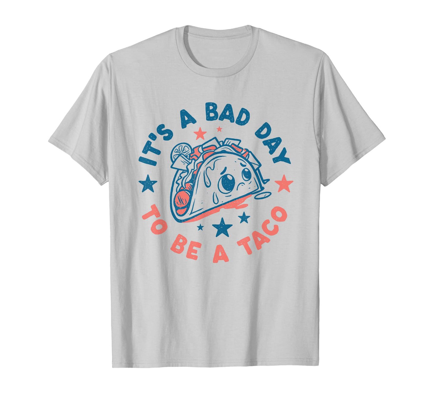 It's a Bad Day to Be a Taco T-Shirt
