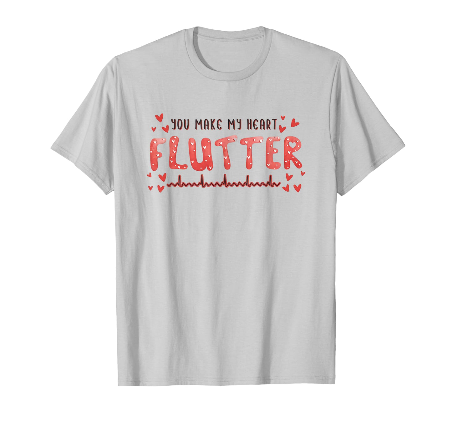 You Make My Heart Flutter Cardiac Nurse Valentine CVICU T-Shirt