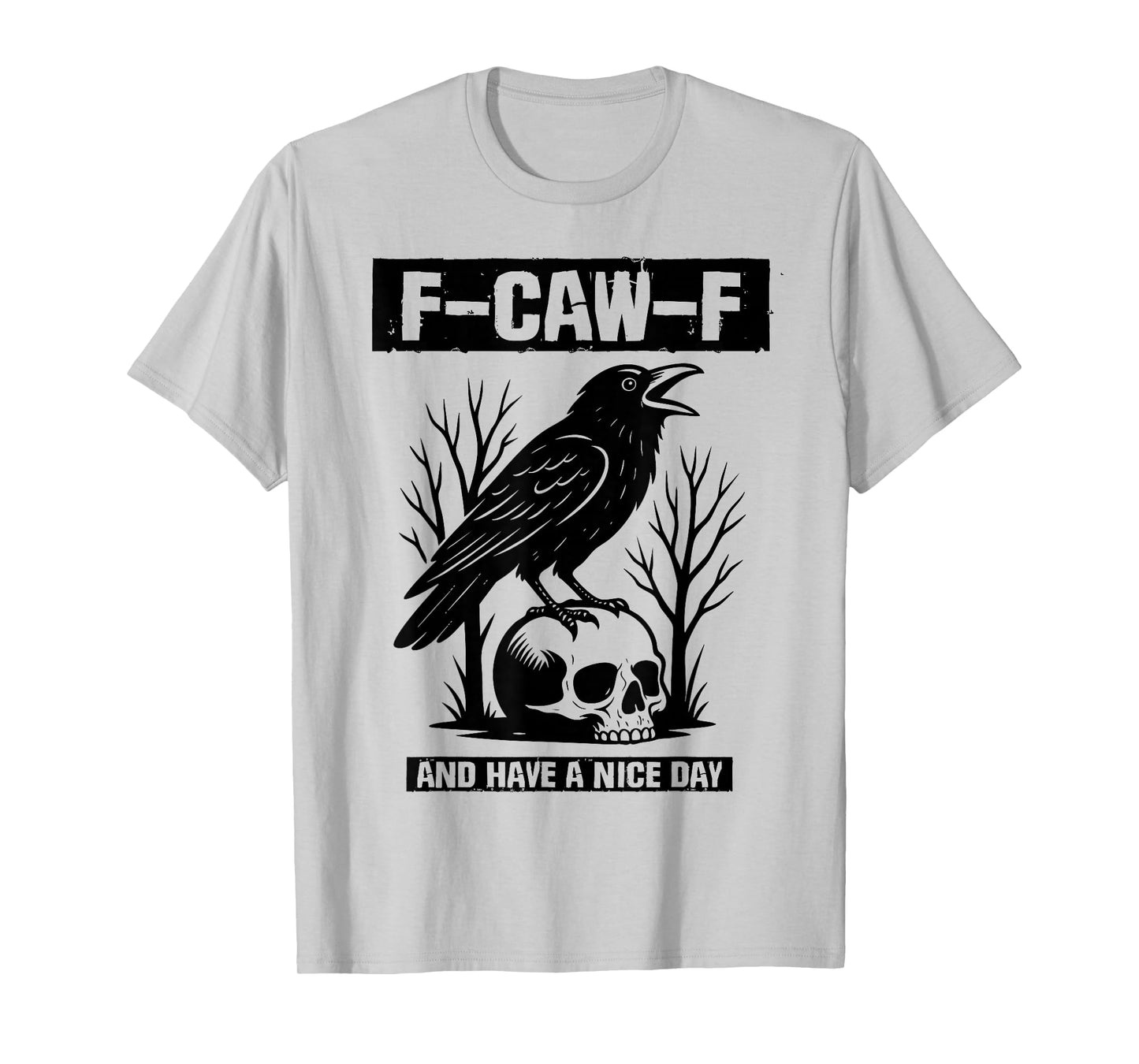 F-Caw-F and Have A Nice Day Polite Black Crow Funny T-Shirt