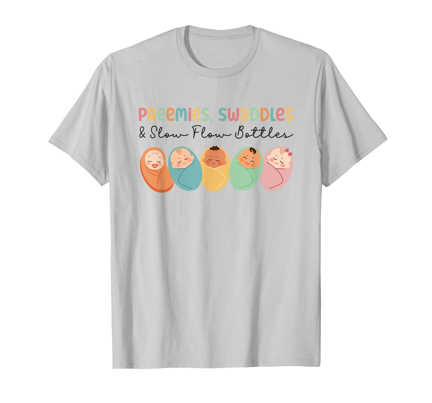 Women Preemies Swaddles Slow Flow Bottles NICU Nurse T-Shirt