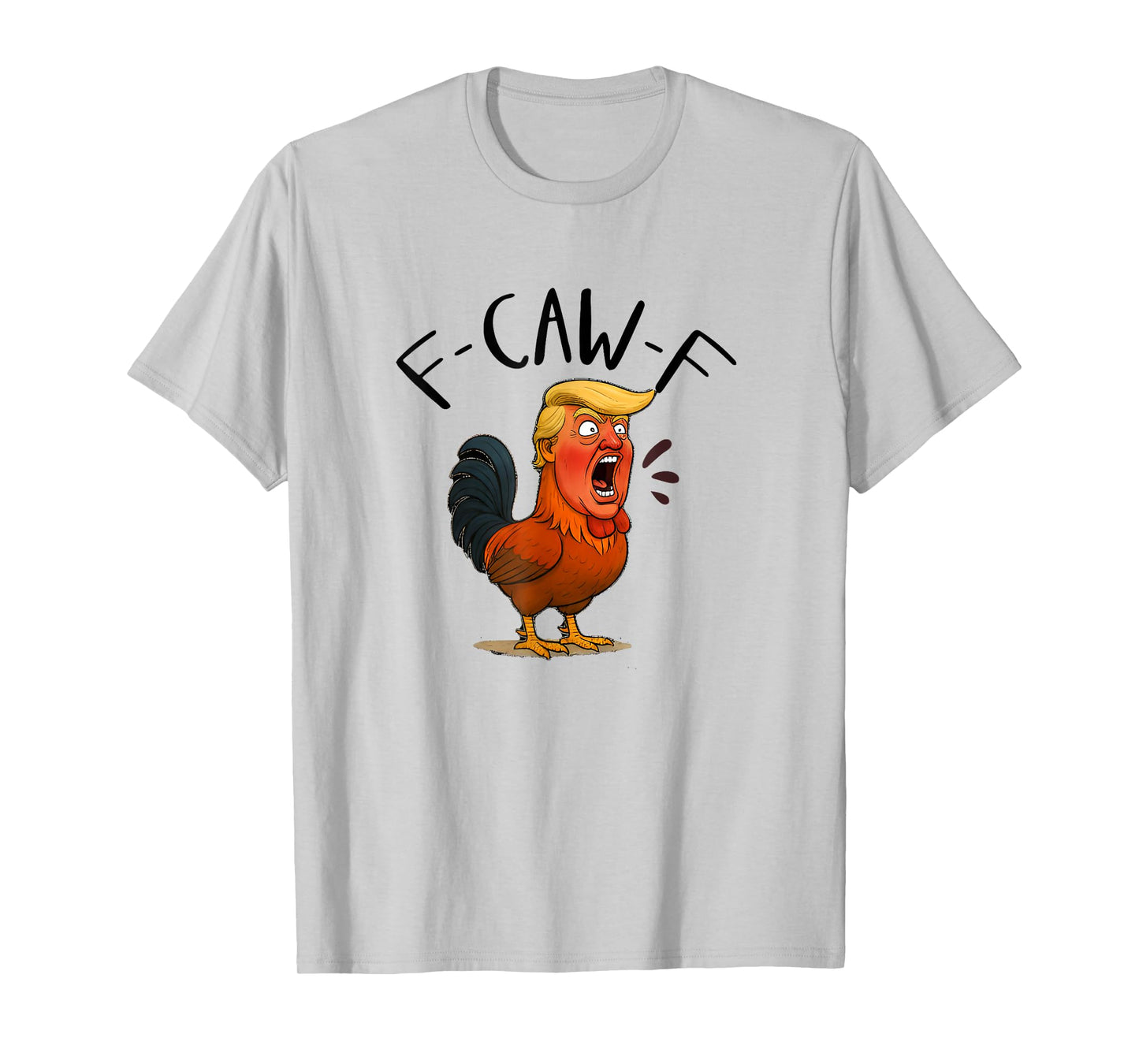 f-caw-f Chicken, FCAWF Chicken Trump Meme Adult Humor T-Shirt