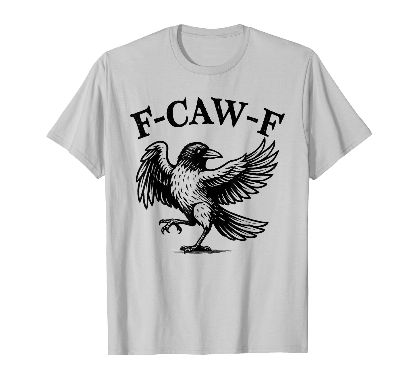 F-Caw-F Funny Black Crow Humor F-Caw-F Quote Crow Meme T-Shirt