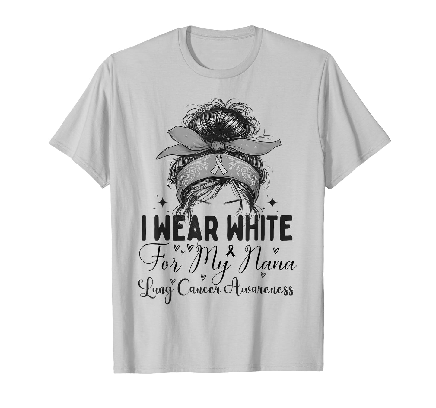 I wear White for my Nana Lung Cancer Support Messy bun T-Shirt