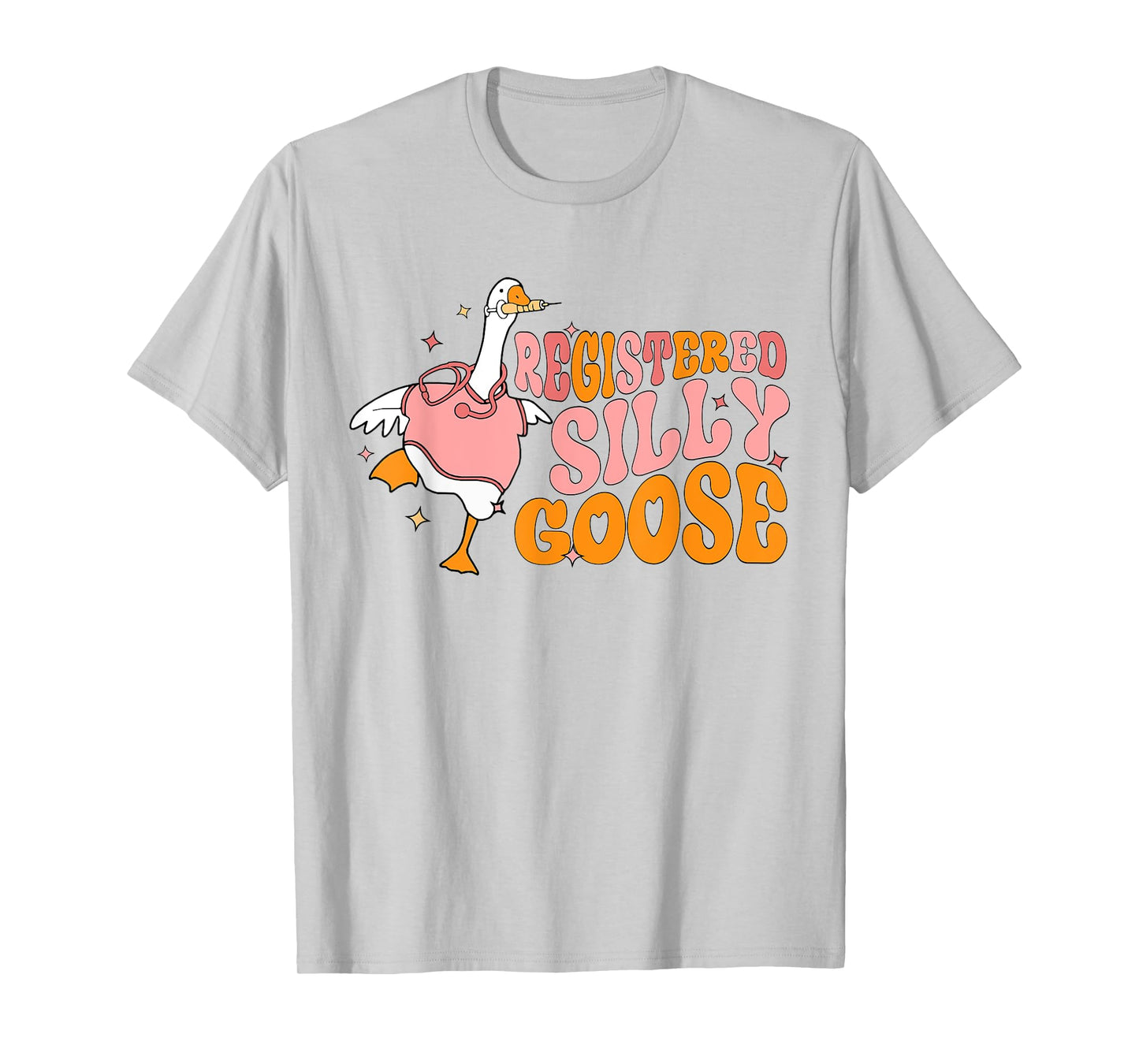 Registered Silly Goose Nurse Funny RN Nursing Student T-Shirt