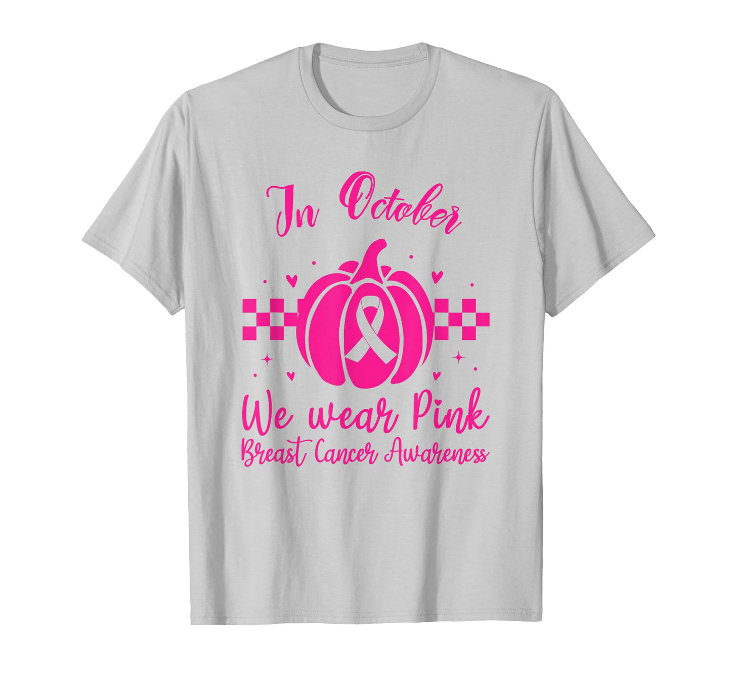 In October we wear pink breast cancer awareness T-Shirt