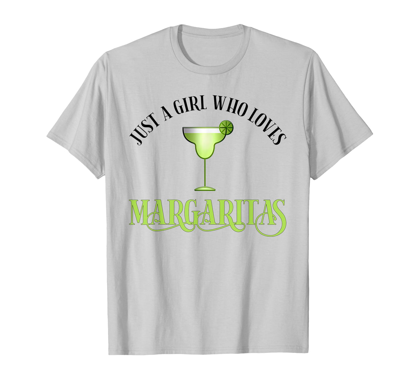 Just A Girl Who Loves Margaritas Funny Margarita Lover T-Shirt
