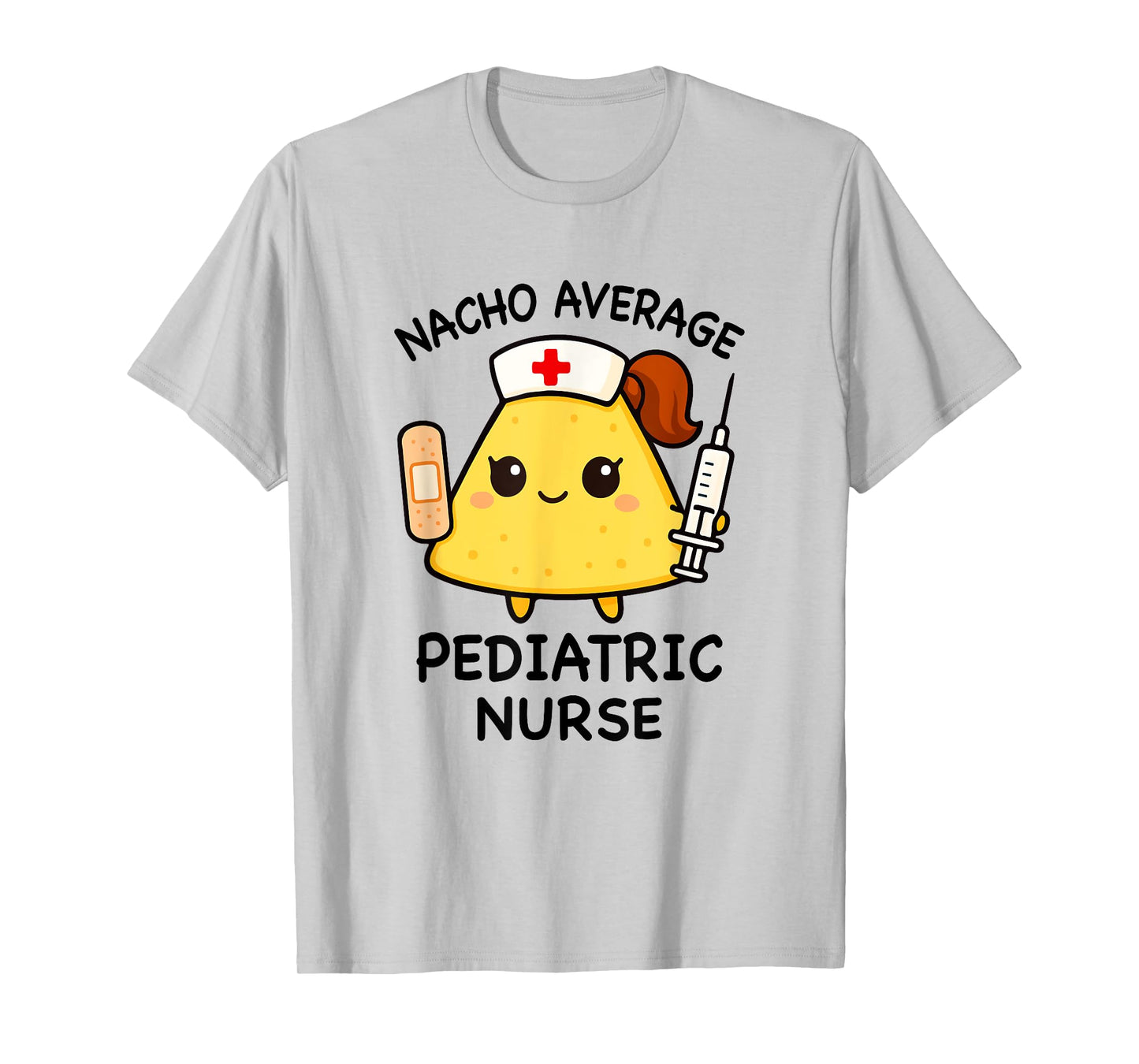 Nacho Average Pediatric Nurse Funny Nursing T-Shirt