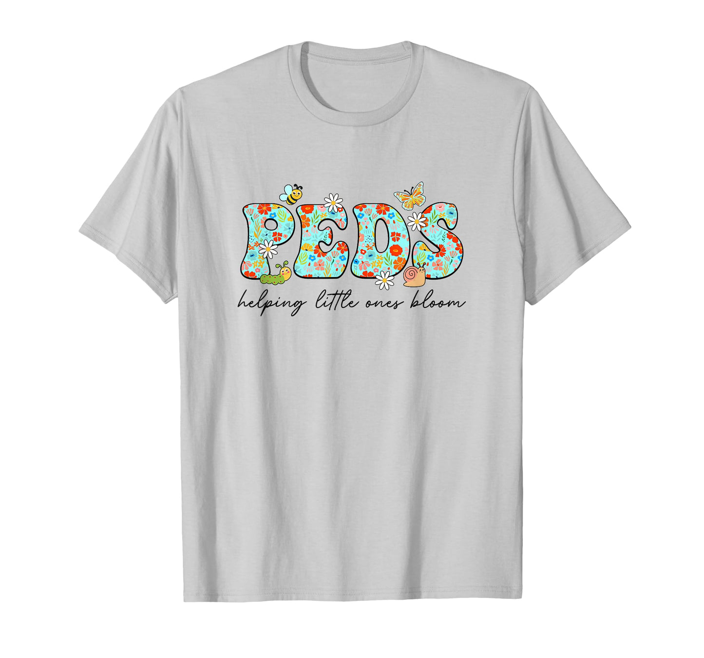 Peds Helping Little Ones Bloom Work Pediatrics Nurse Spring T-Shirt