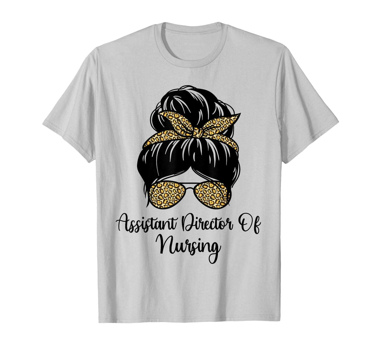 Assistant Director Of Nursing Messy Bun Leopard ADON Nurse T-Shirt