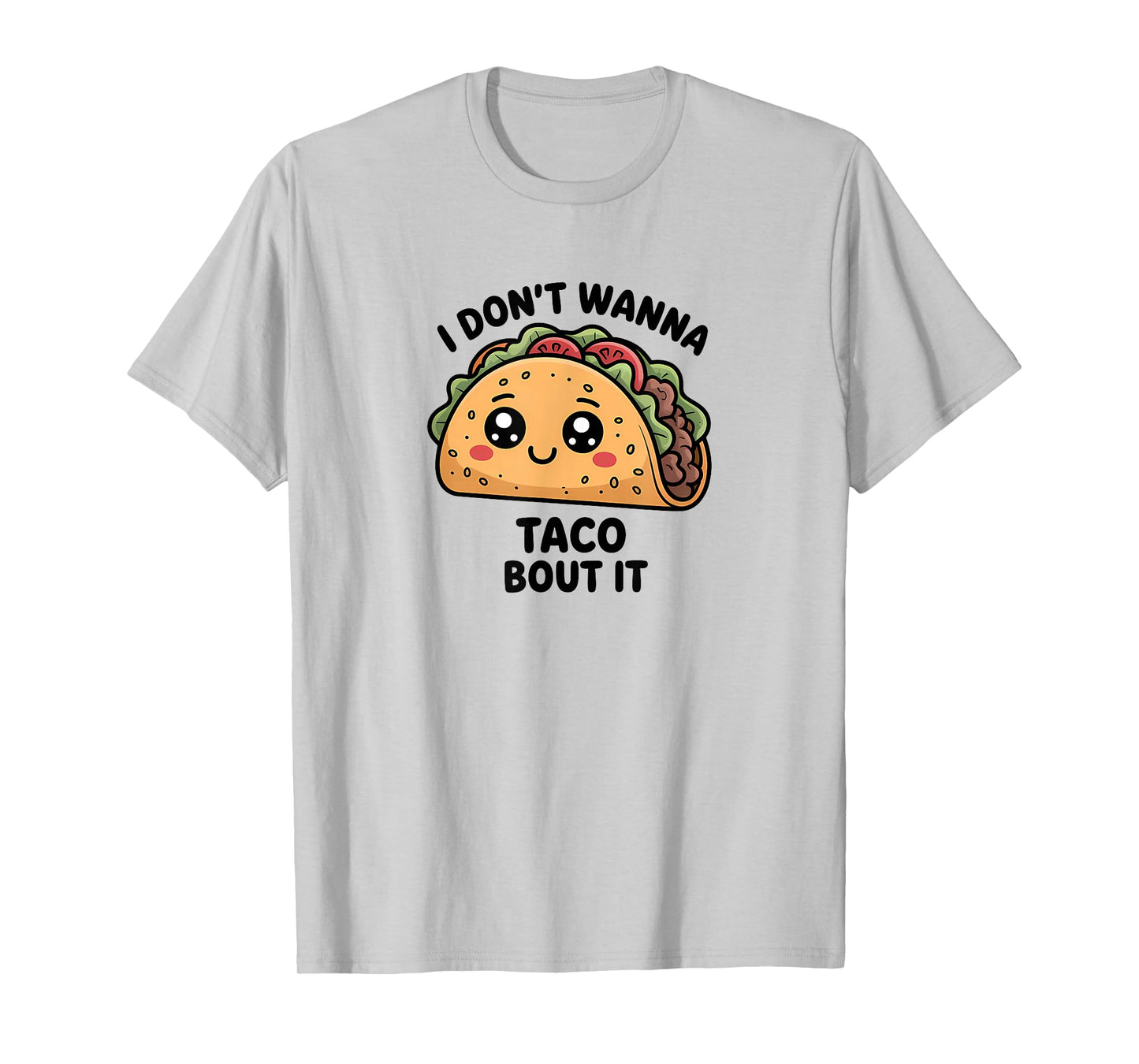 Funny Taco Quote Food Lover T-Shirt