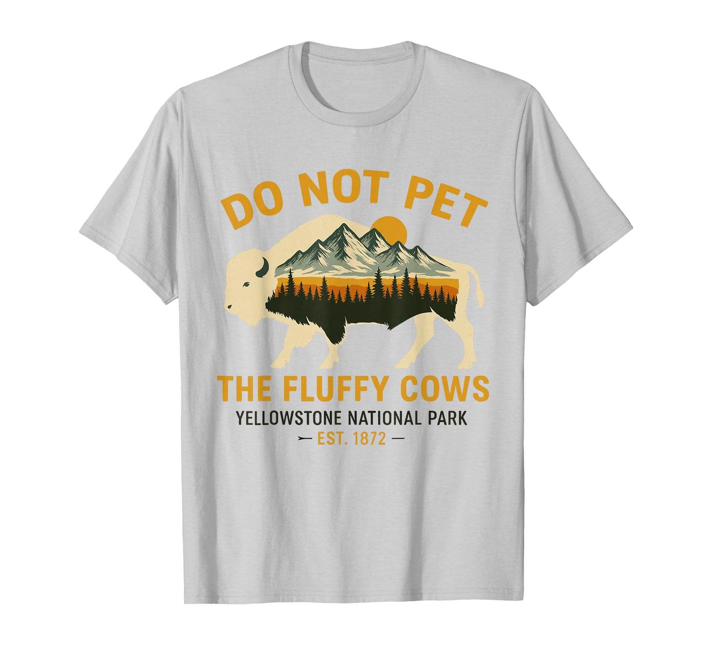 Do Not Pet The Fluffy Cows Yellowstone Bison National Park T-Shirt