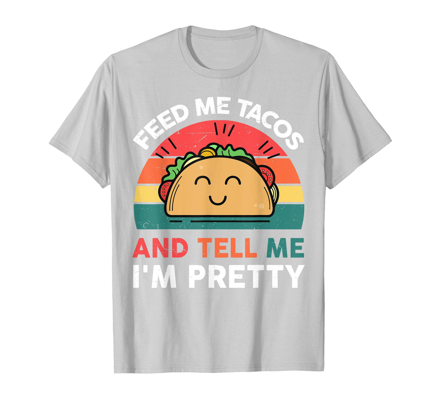 Feed Me Taco Tell Pretty Outfit Mexican Tuesday Funny Fiesta T-Shirt