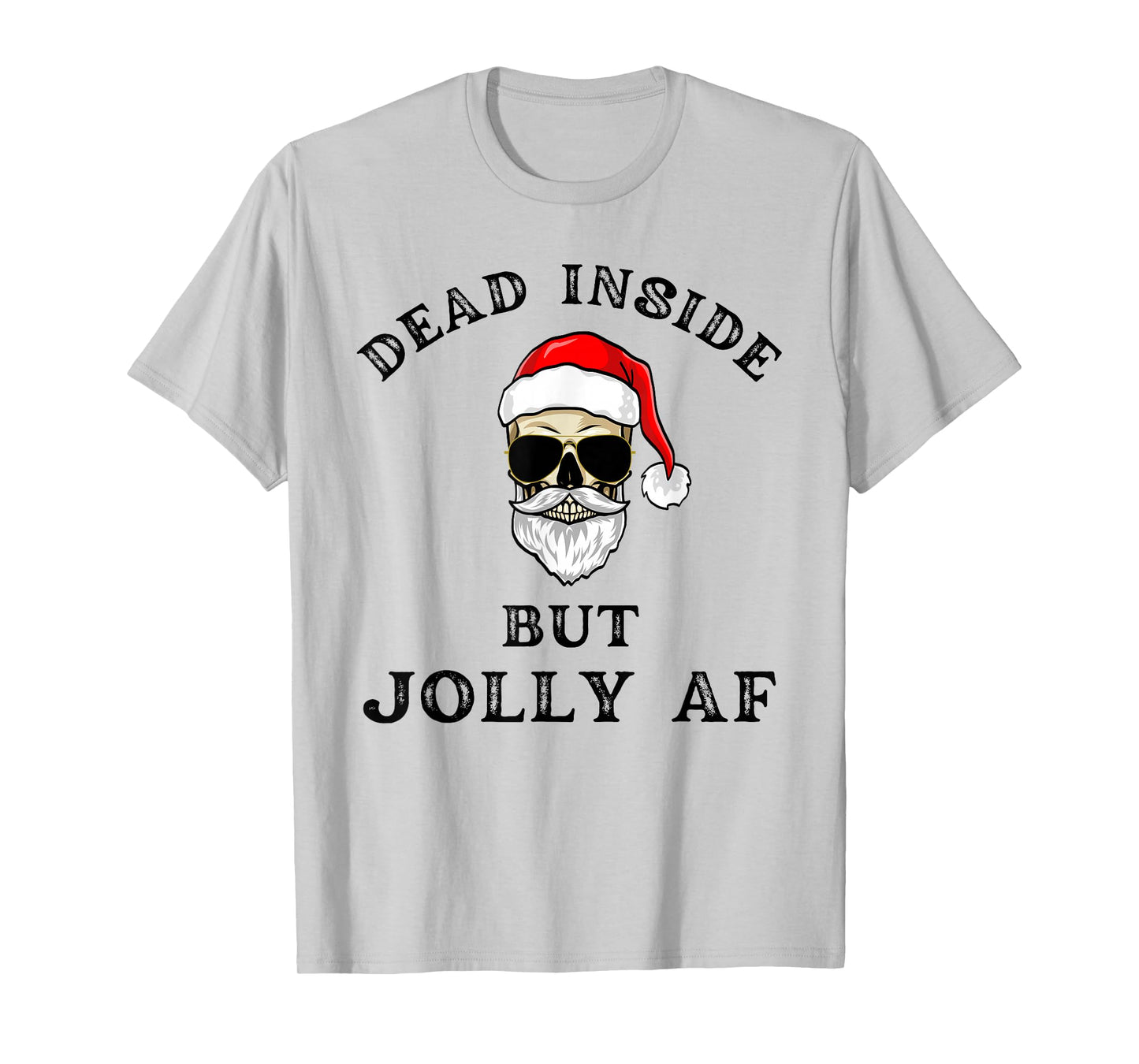 Dead Inside But Jolly AF Funny Holiday Humor Santa Skeleton T-Shirt