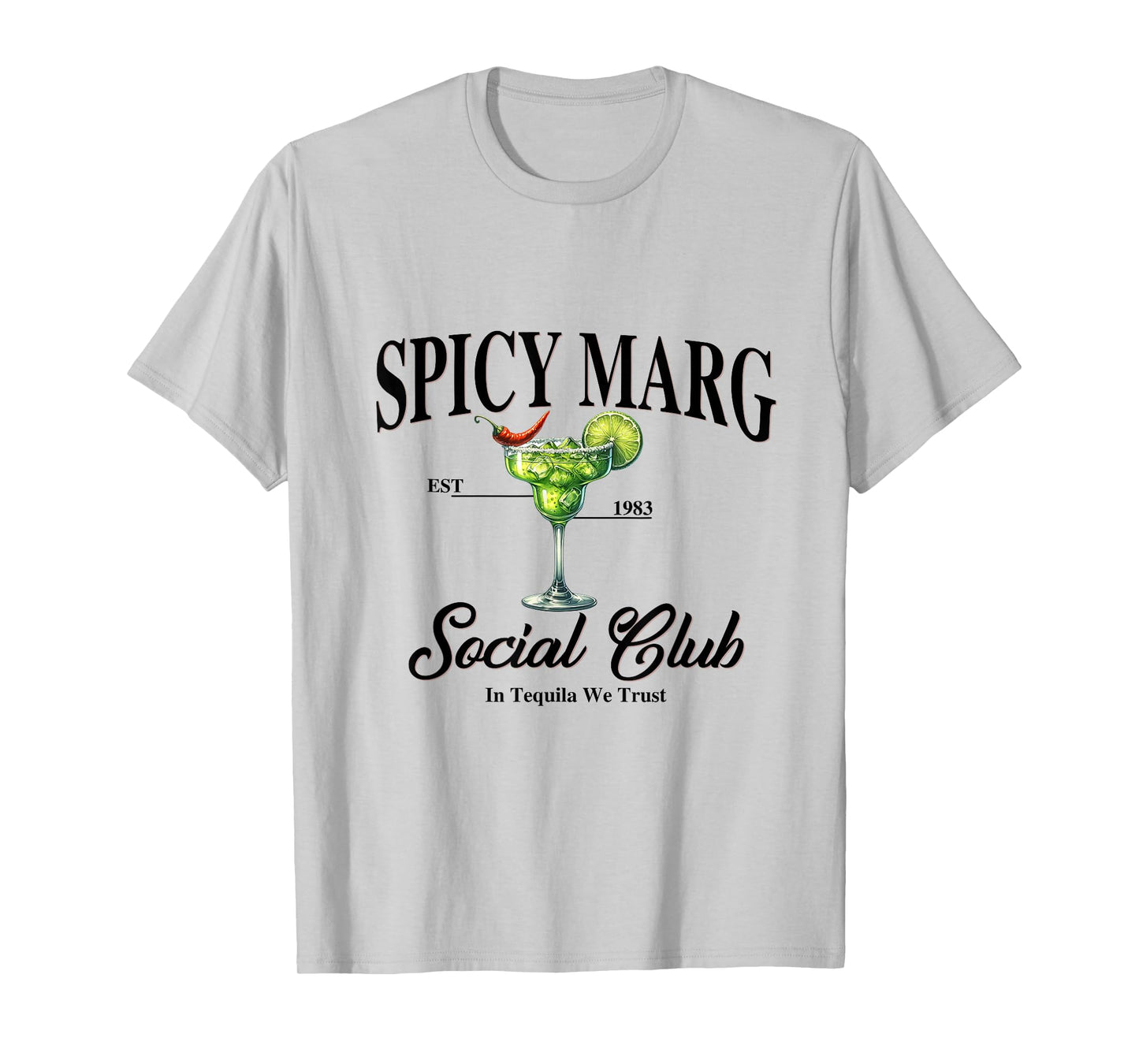 Spicy Margarita EST. 1983 Social Club In Tequila We Trust T-Shirt