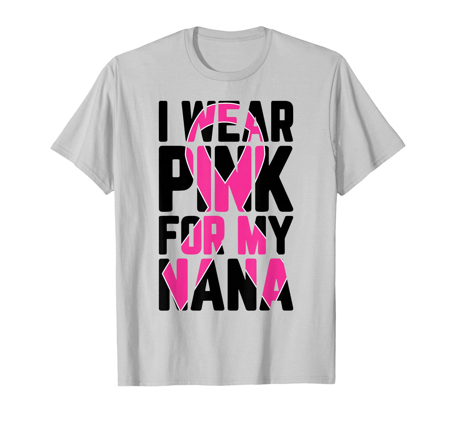 I Wear Pink For My Nana T Shirt Breast Cancer Awareness T-Shirt