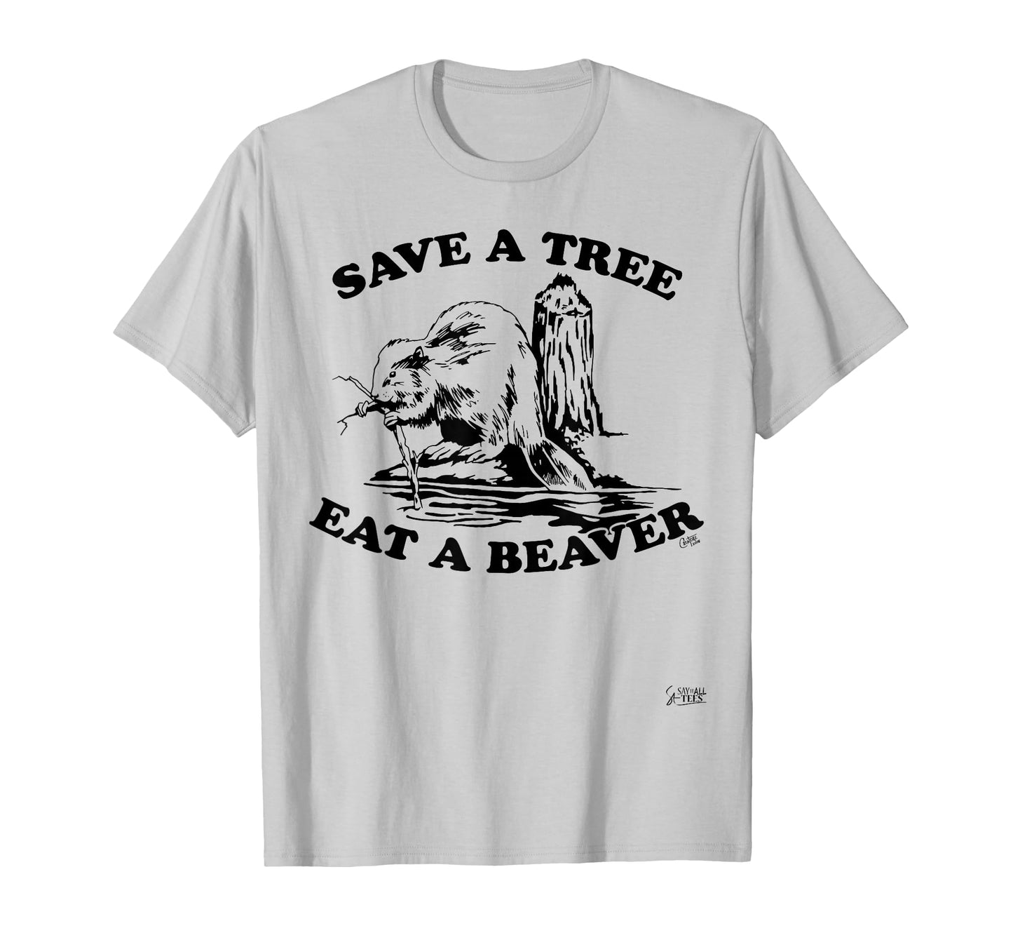 Save A Tree Eat A Beaver T-Shirt
