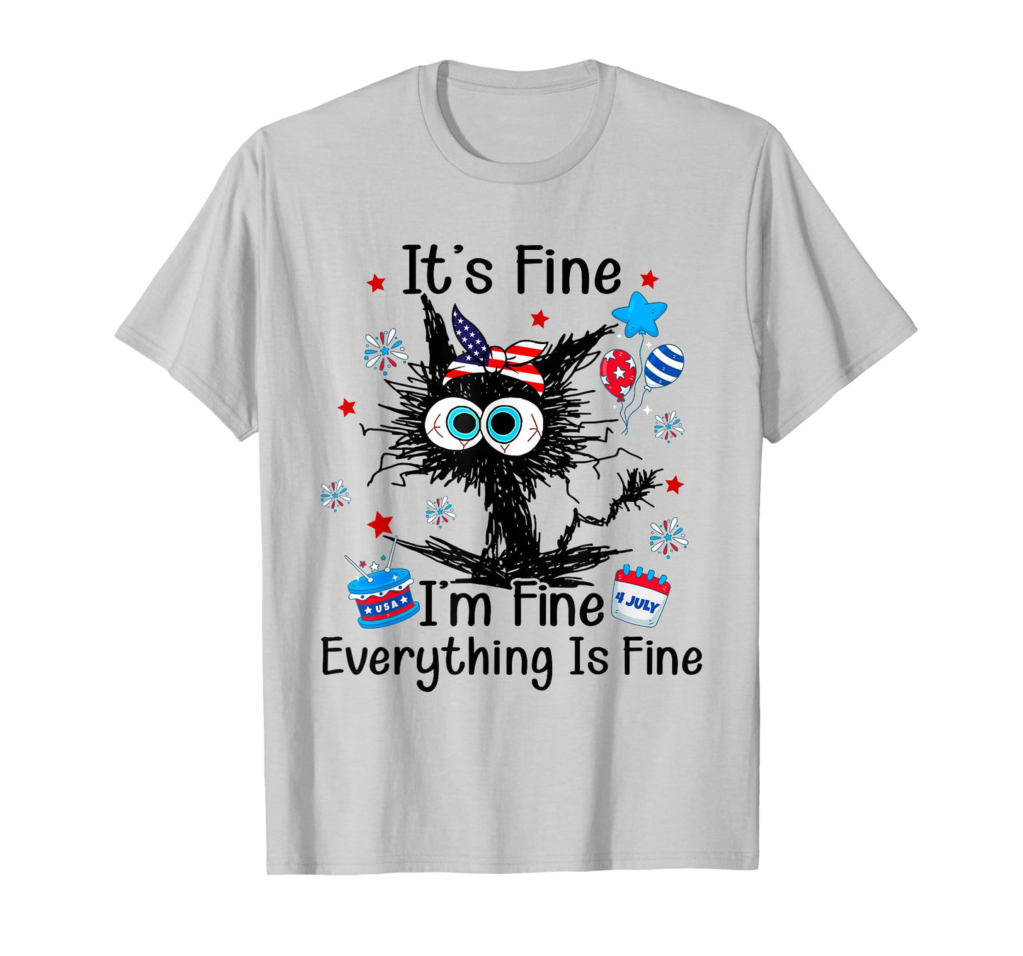 It's Fine I'm Fine Everything Is Fine Black Cat 4th of July Women Men T-Shirt