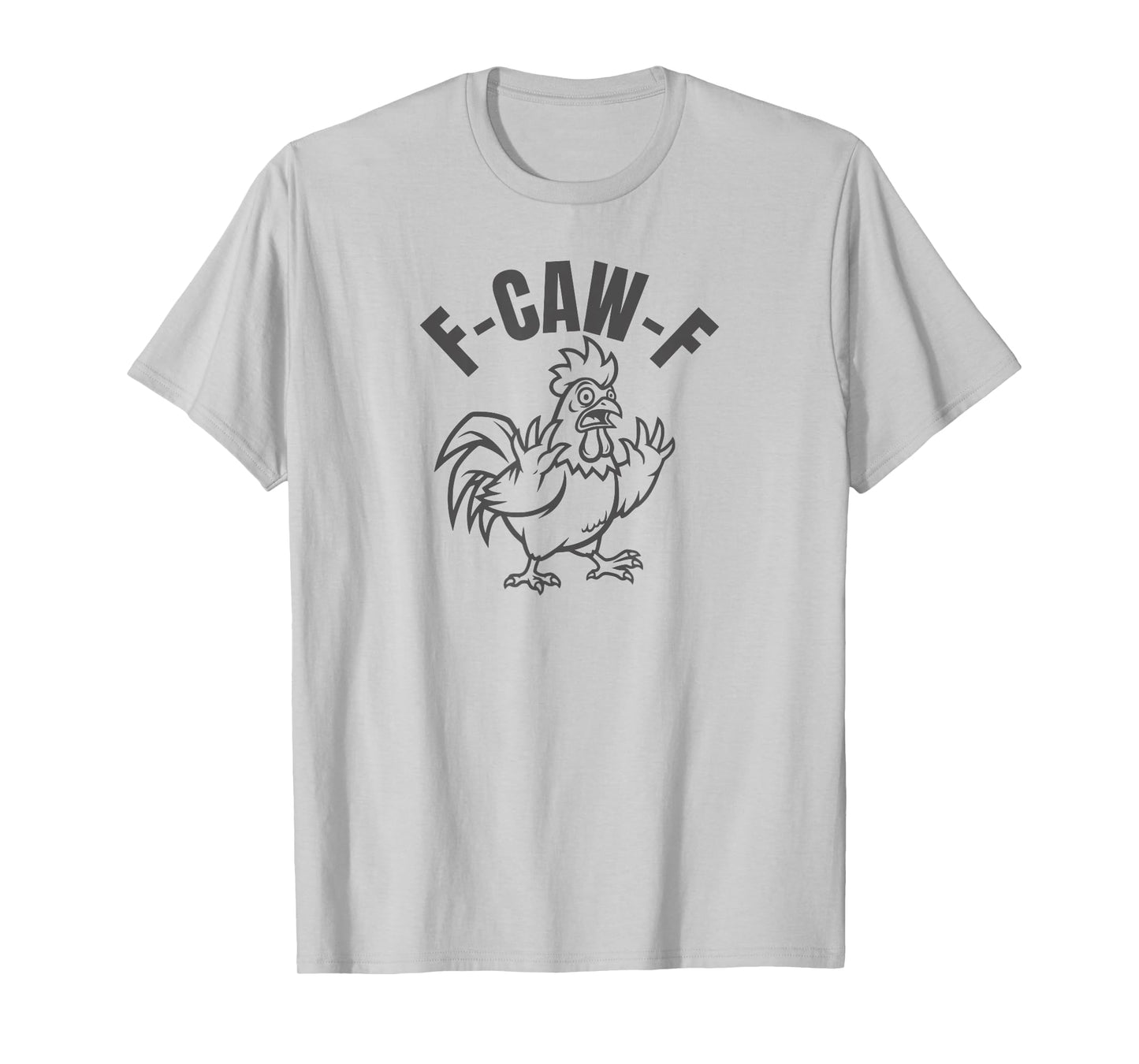 F-Caw-F Chicken Quote Rooster Meme T-Shirt