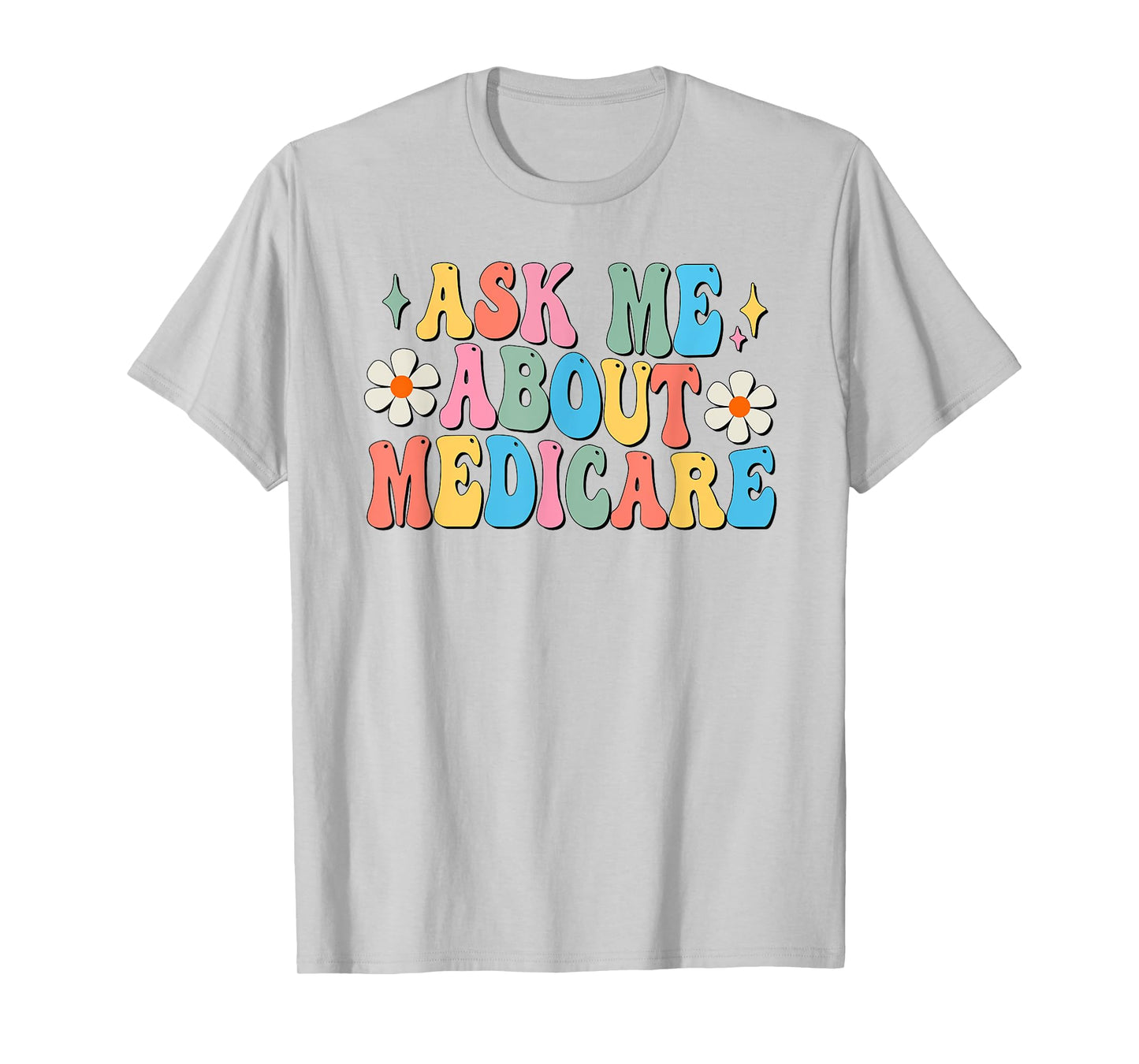Ask Me About Medicare Insurance Agent Broker Sales Marketing T-Shirt