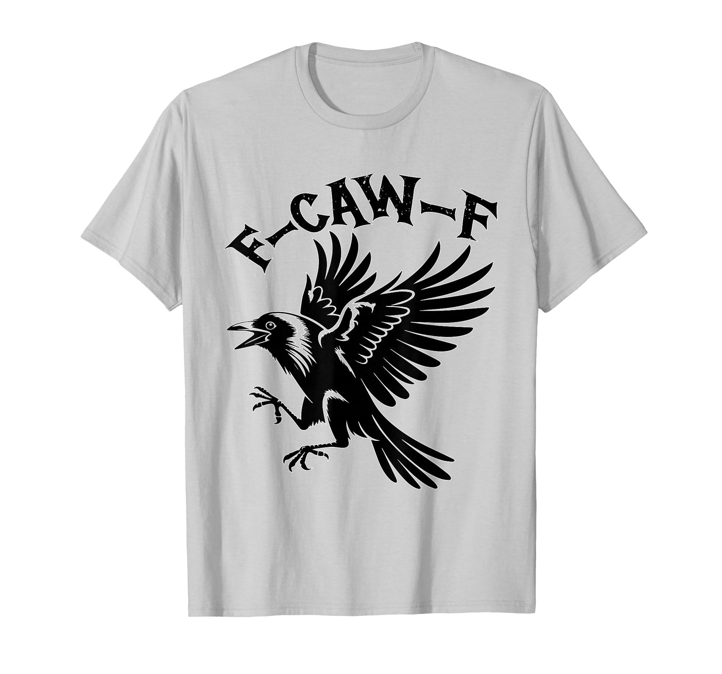 Funny Caw Halloween F-Caw-F Tee for Black Bird Lovers T-Shirt