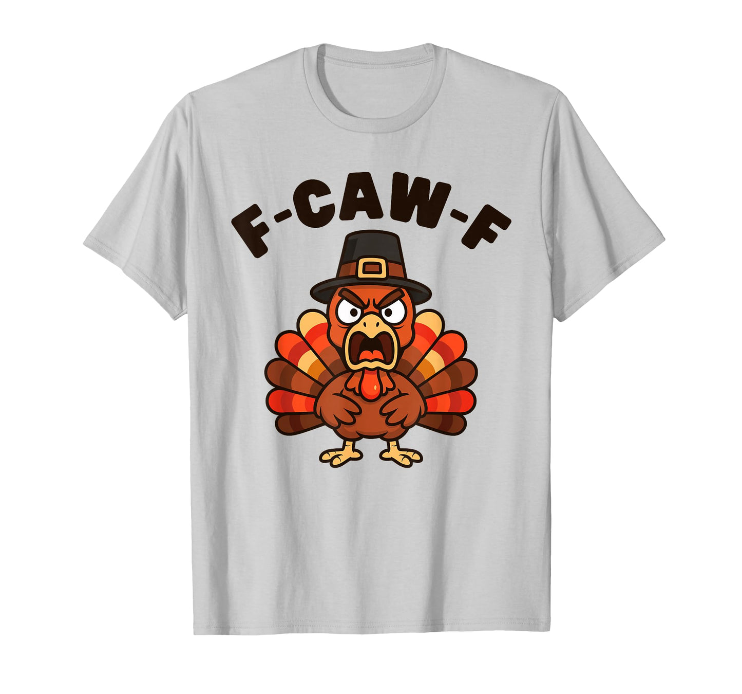 F-CAW-F Funny Turkey Doing Rooster Chicken Crow Men Women T-Shirt
