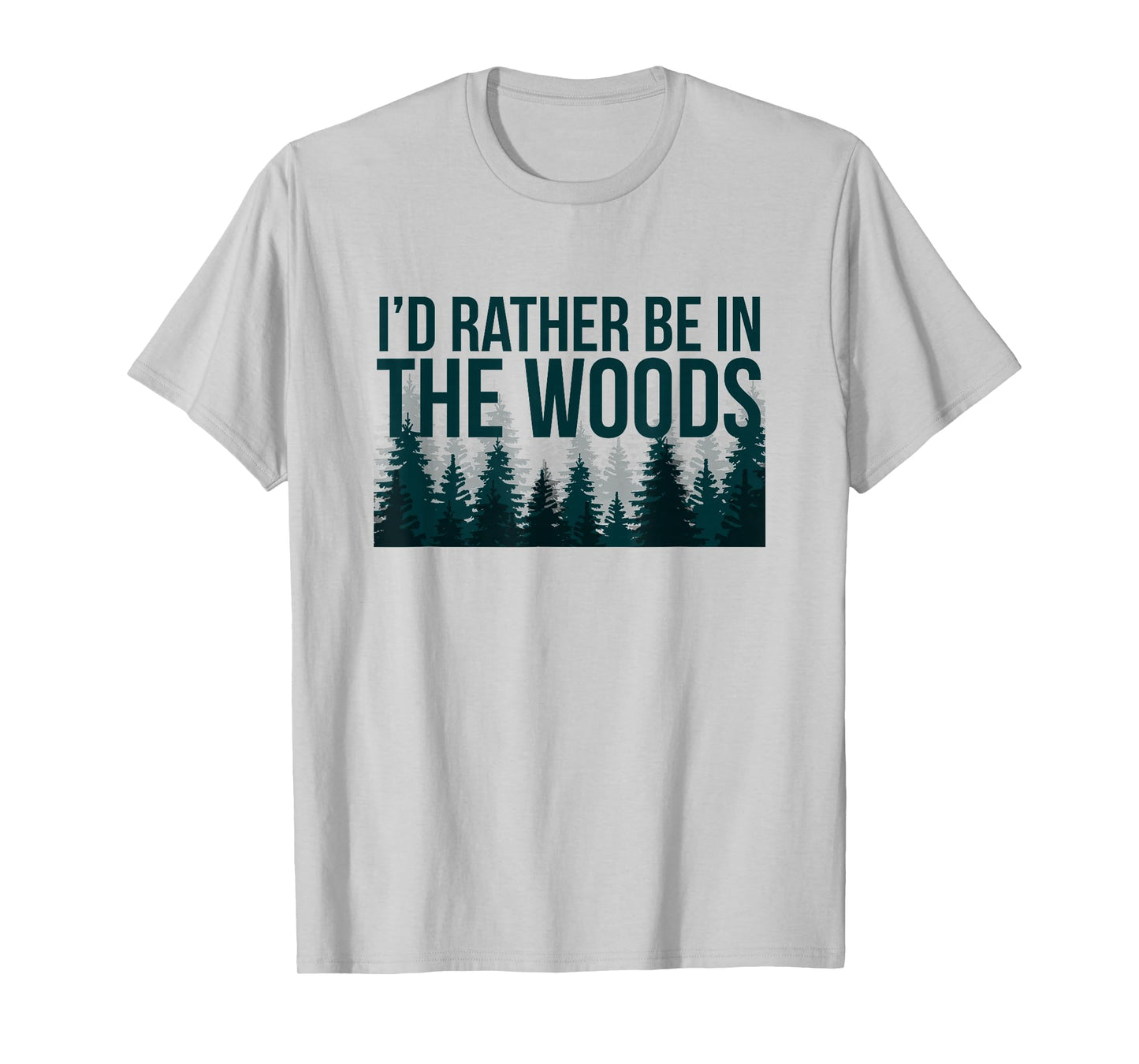 I'd Rather Be In The Woods Shirt - Funny Woods T-Shirt T-Shirt