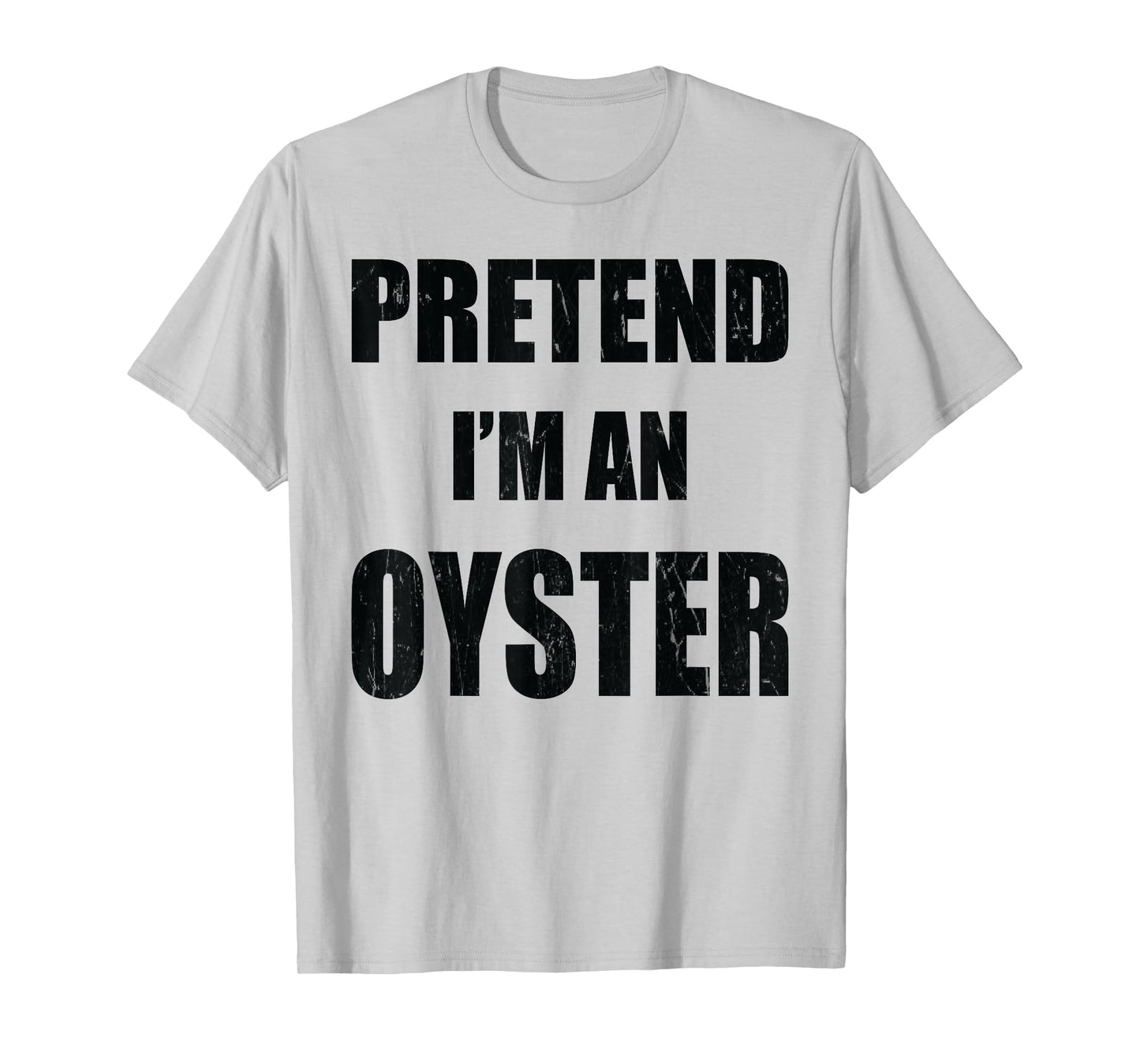 Pretend I'm An Oyster Lazy Easy Last Minute Costume T-Shirt