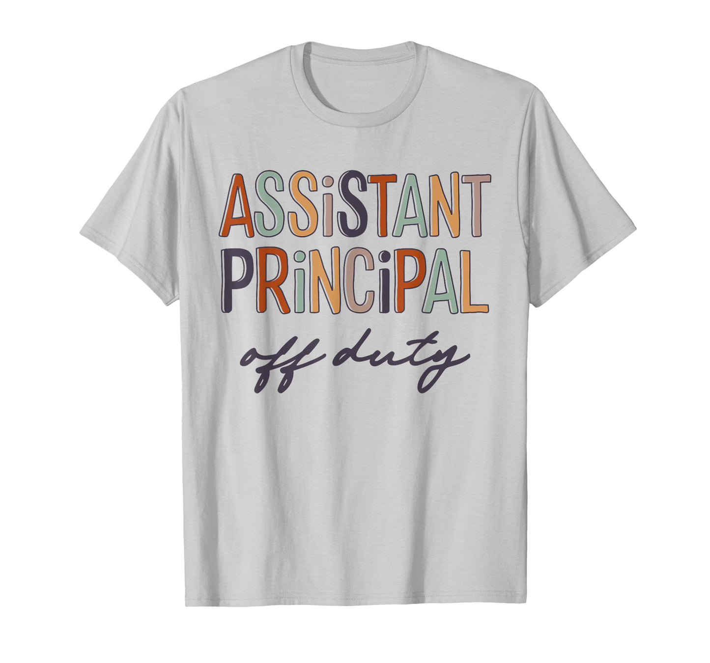 Assistant Principal Teacher Off Duty Last Day Of School T-Shirt for Men Women