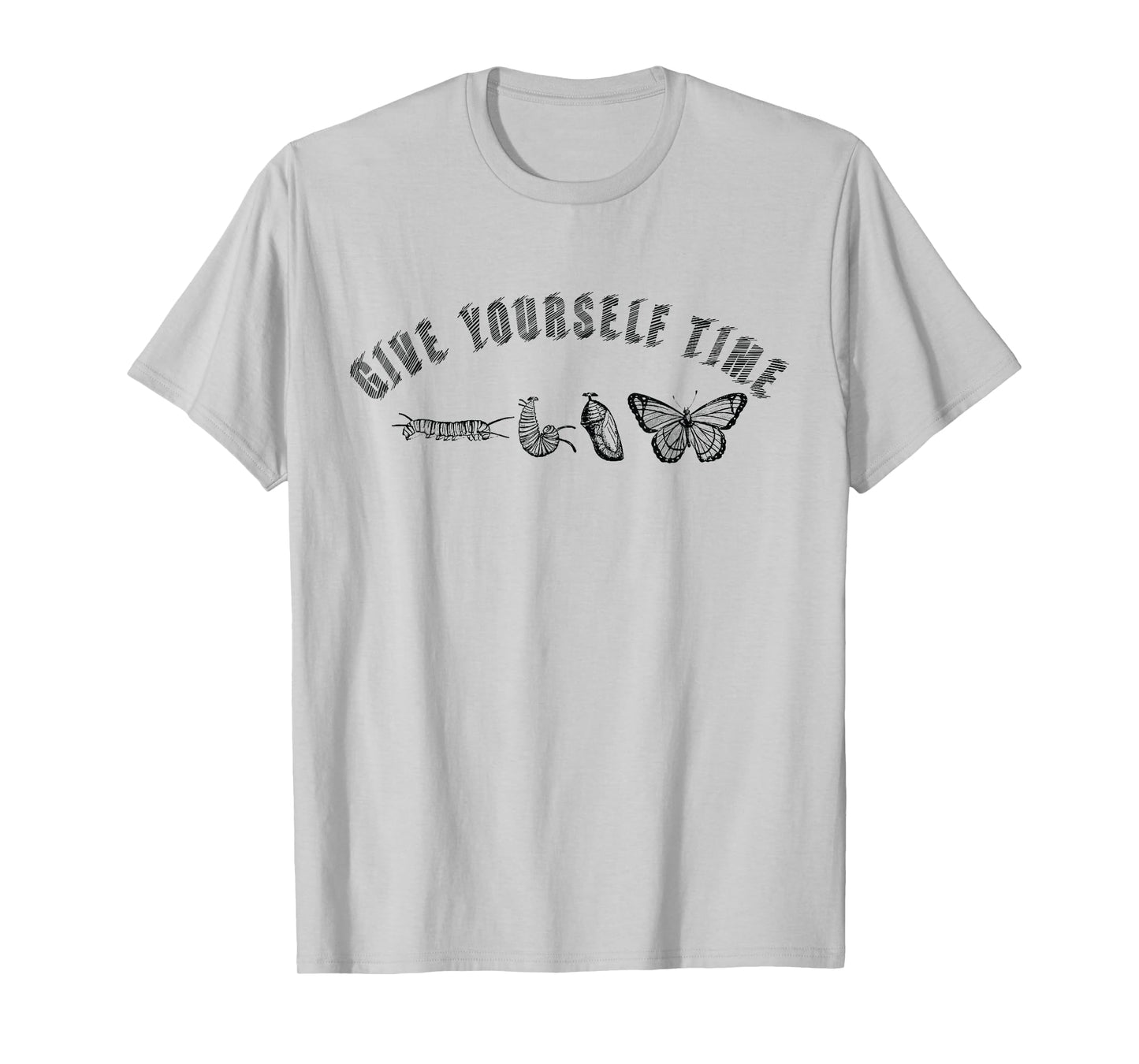 Give Yourself Time Nature Butterfly Insects Entomologists T-Shirt
